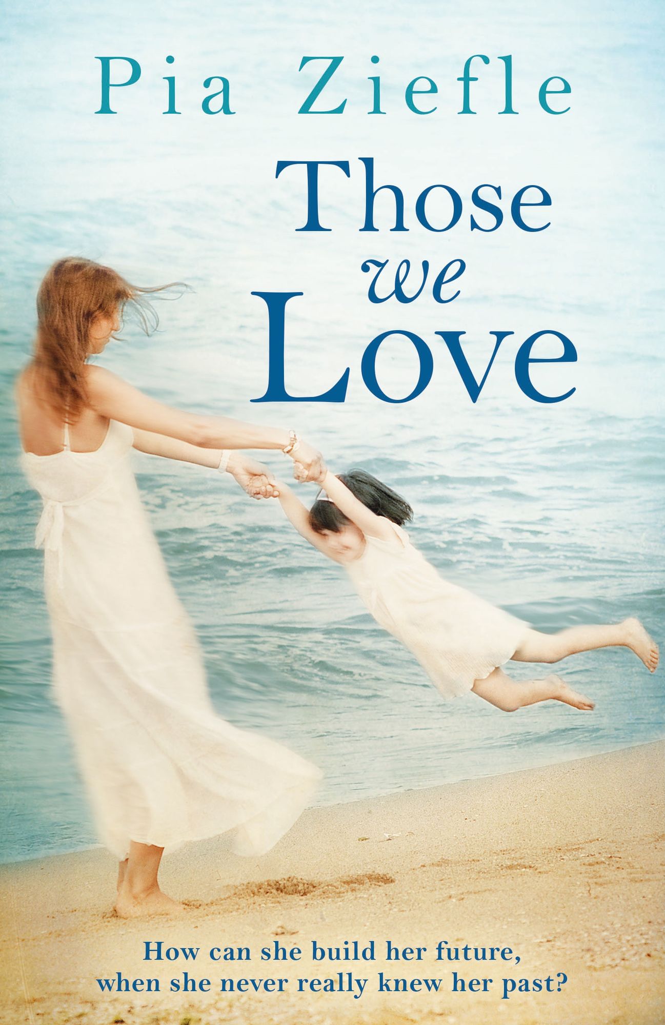 Those We Love: A warm and uplifting story of finding home and the journey it takes to get there