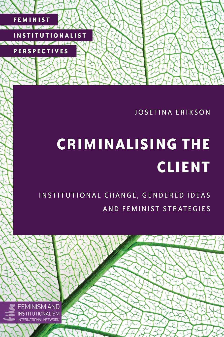 Criminalising the Client: Institutional Change, Gendered Ideas and Feminist Strategies