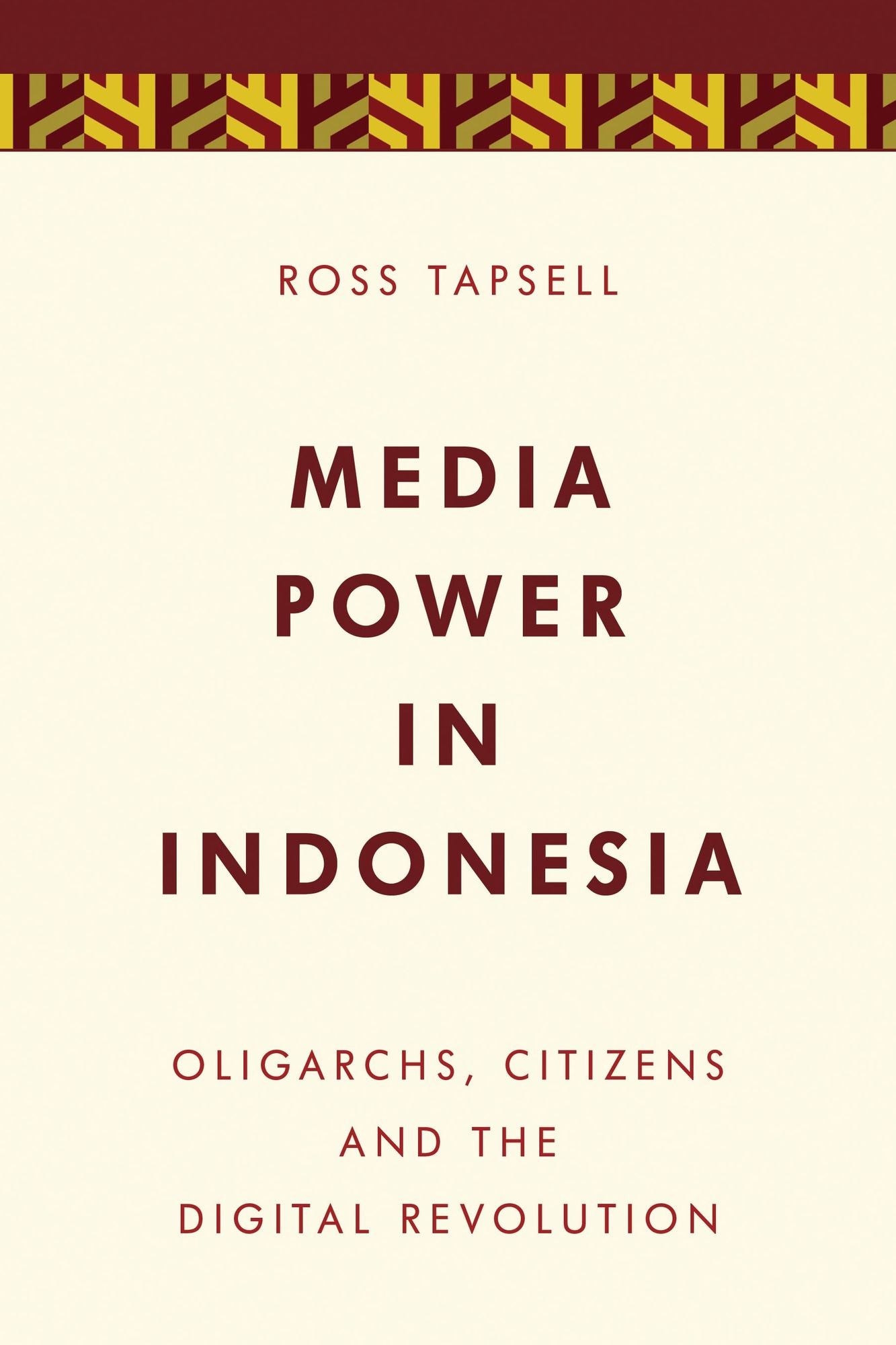 Media Power in Indonesia: Oligarchs, Citizens and the Digital Revolution