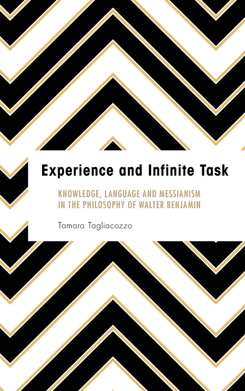 Experience and Infinite Task: Knowledge, Language and Messianism in the Philosophy of Walter Benjamin