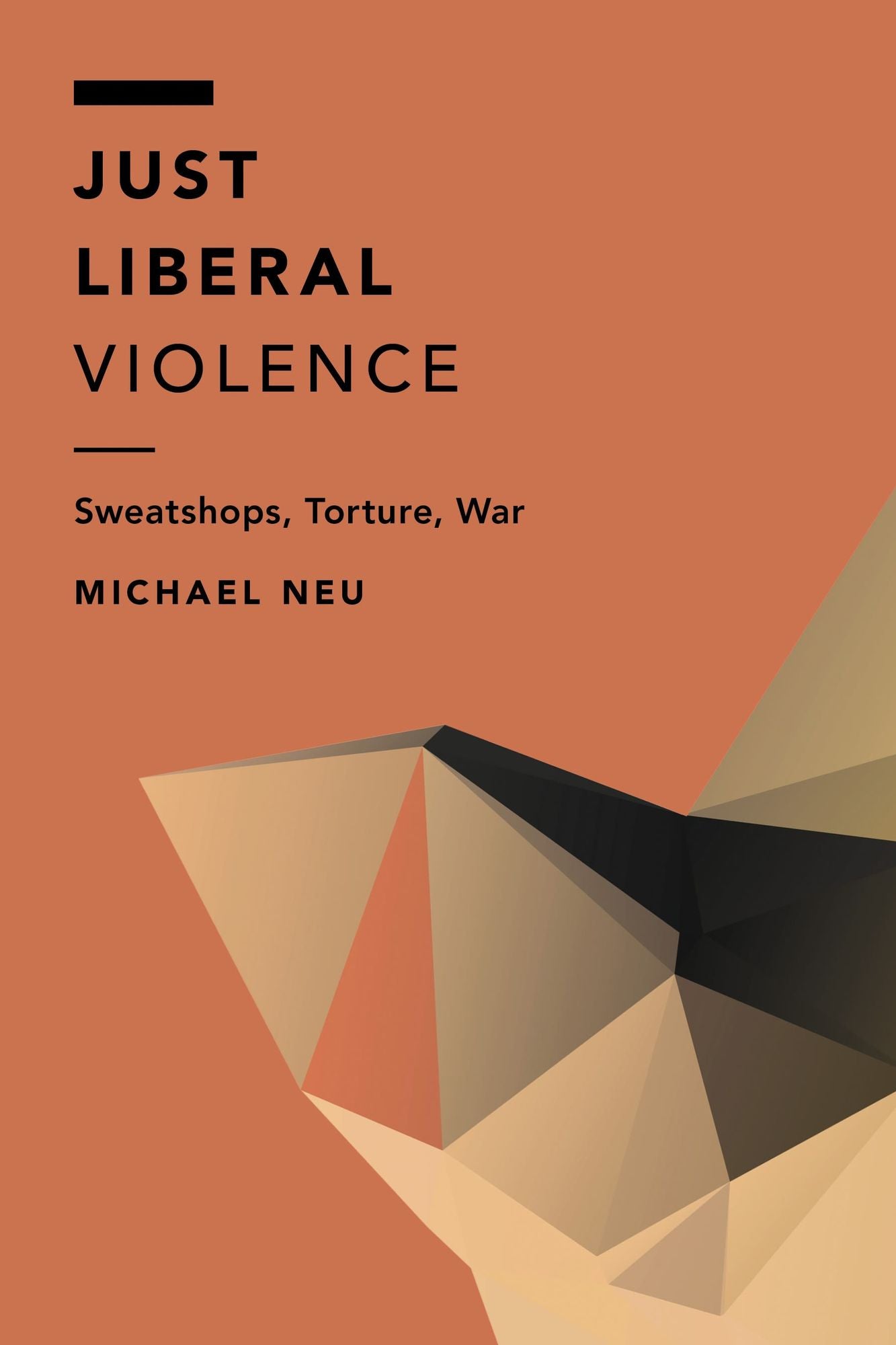 Just Liberal Violence: Sweatshops, Torture, War