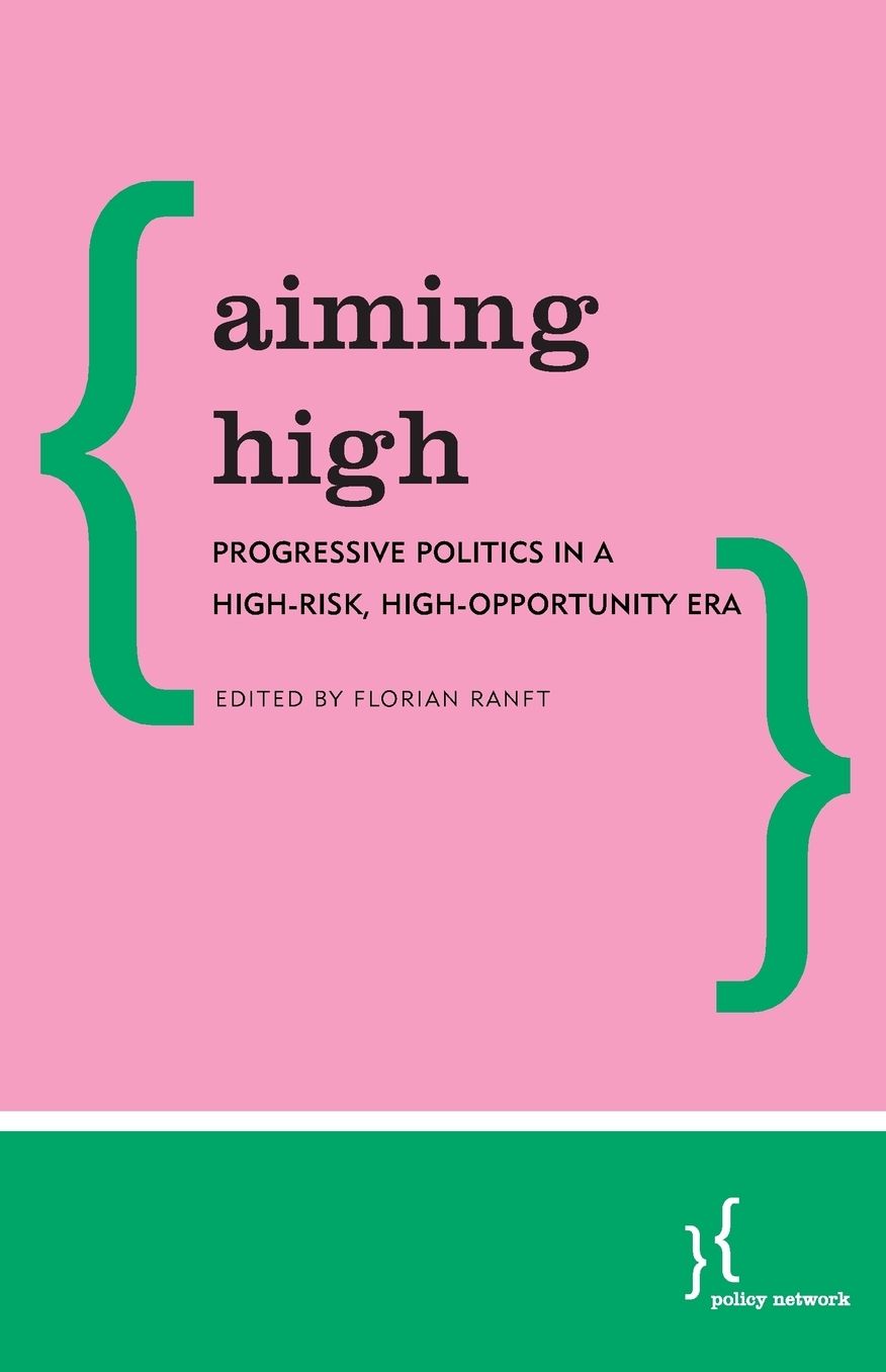 Aiming High: Progressive Politics in a High-Risk, High-Opportunity Era