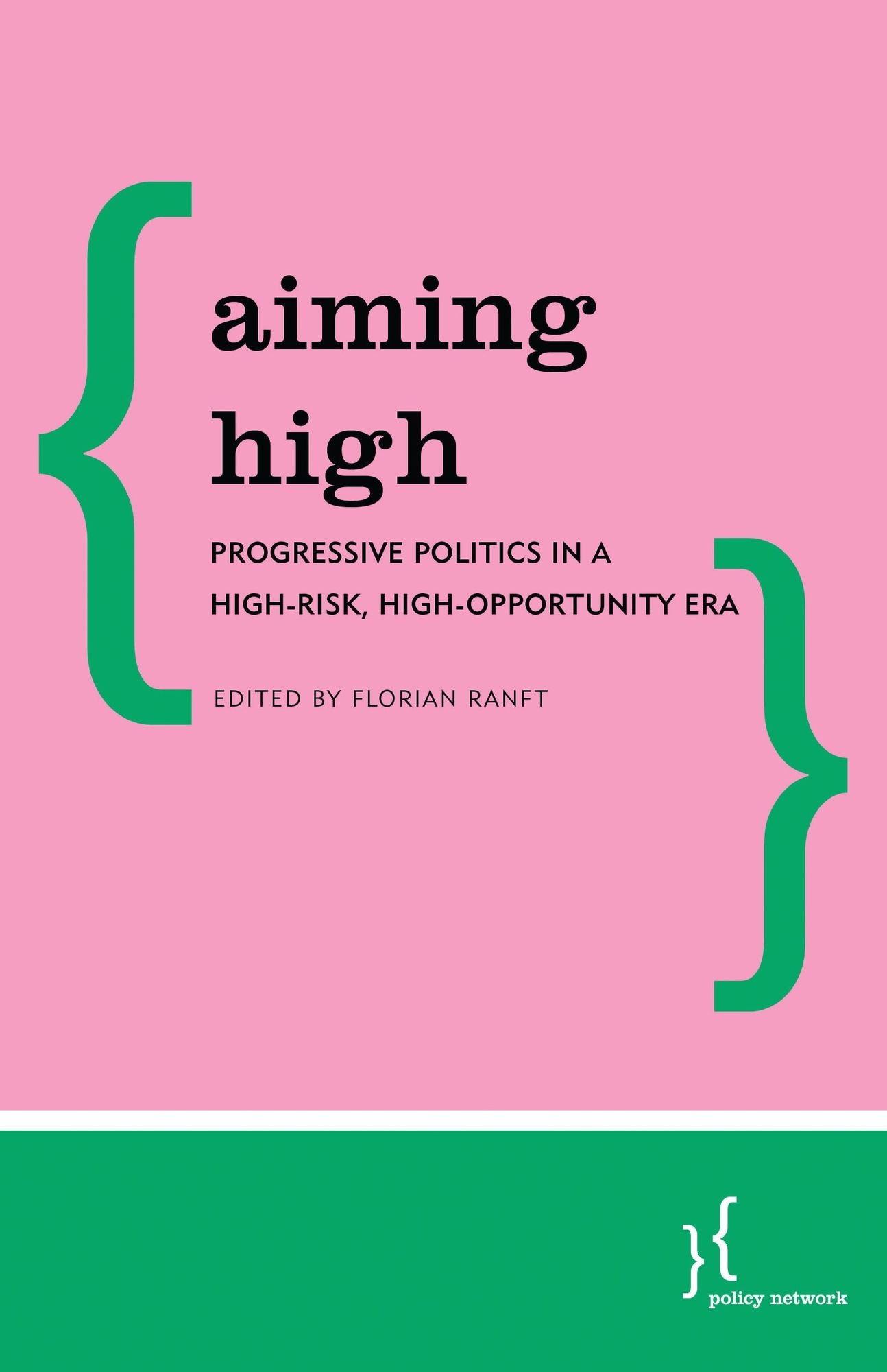 Aiming High: Progressive Politics in a High-Risk, High-Opportunity Era