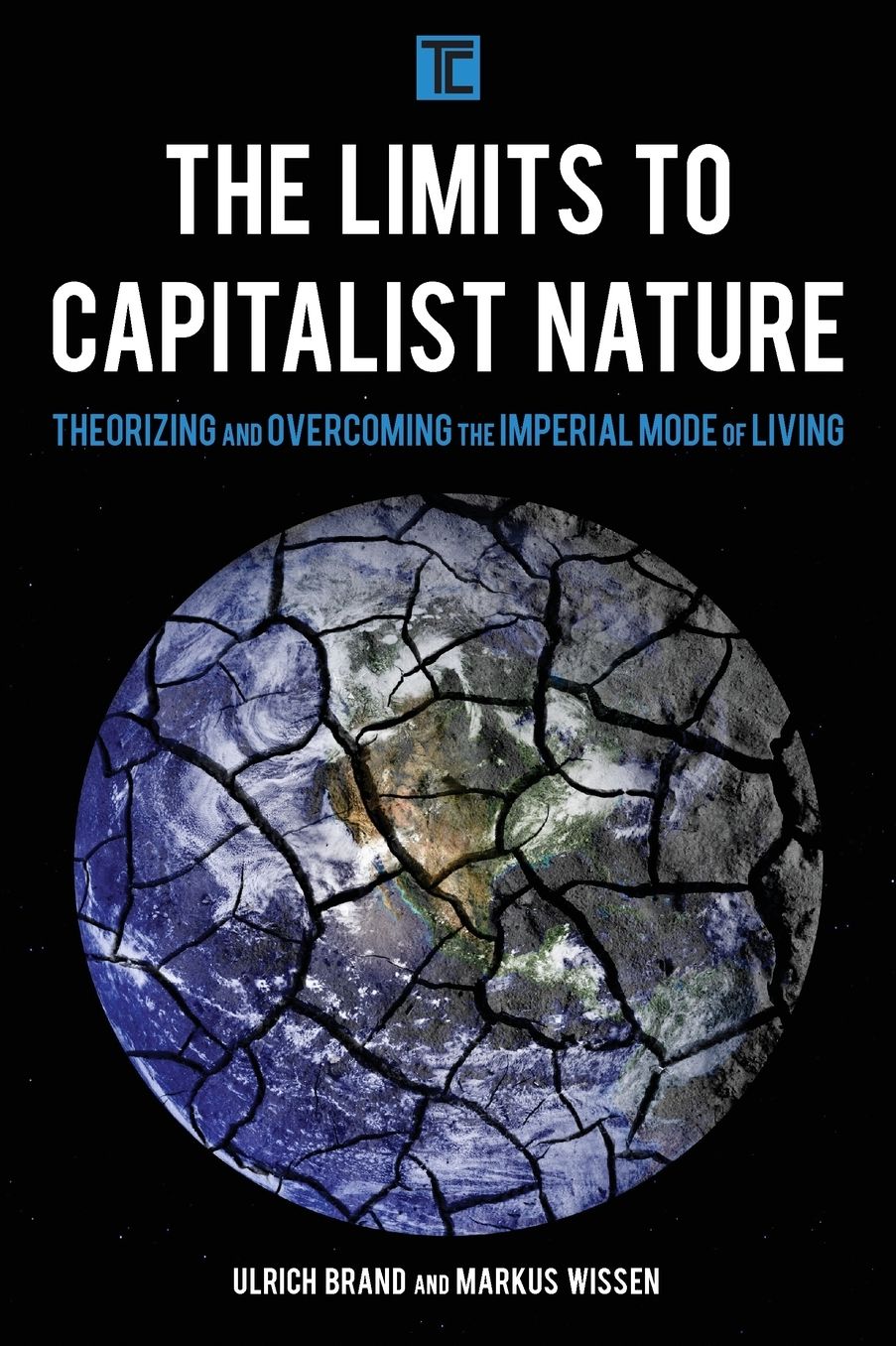 The Limits to Capitalist Nature: Theorizing and Overcoming the Imperial Mode of Living