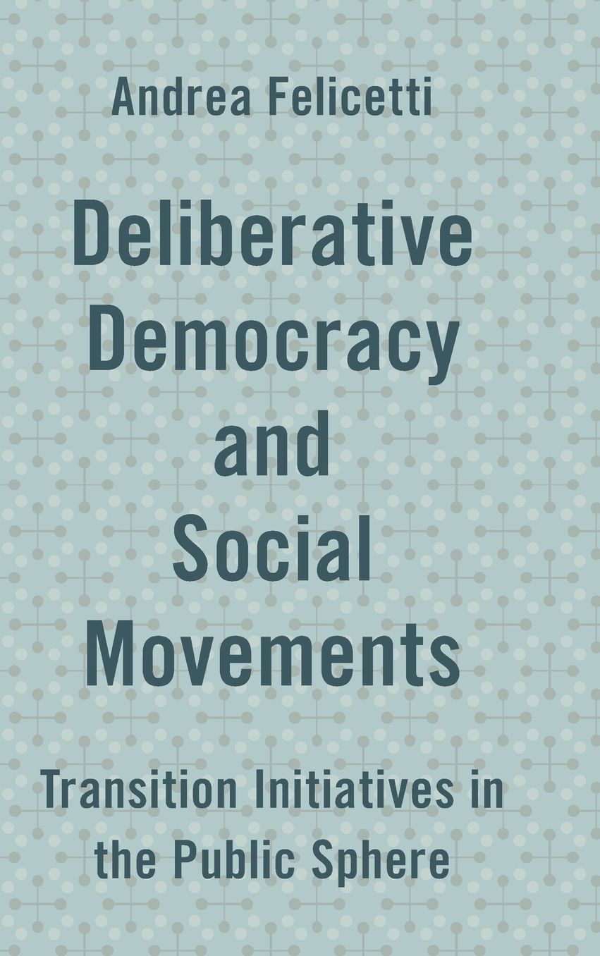 Deliberative Democracy and Social Movements: Transition Initiatives in the Public Sphere