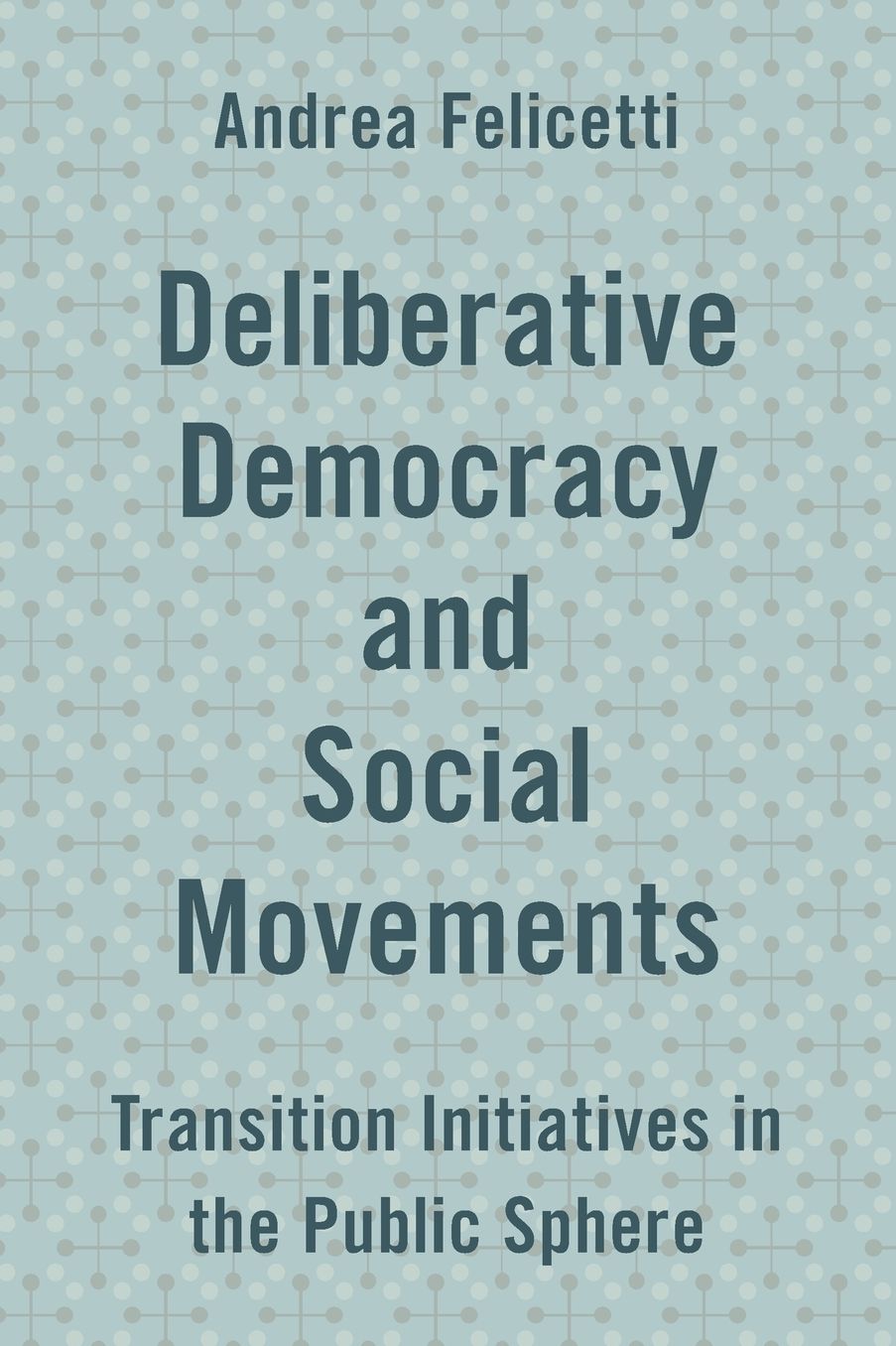 Deliberative Democracy and Social Movements: Transition Initiatives in the Public Sphere