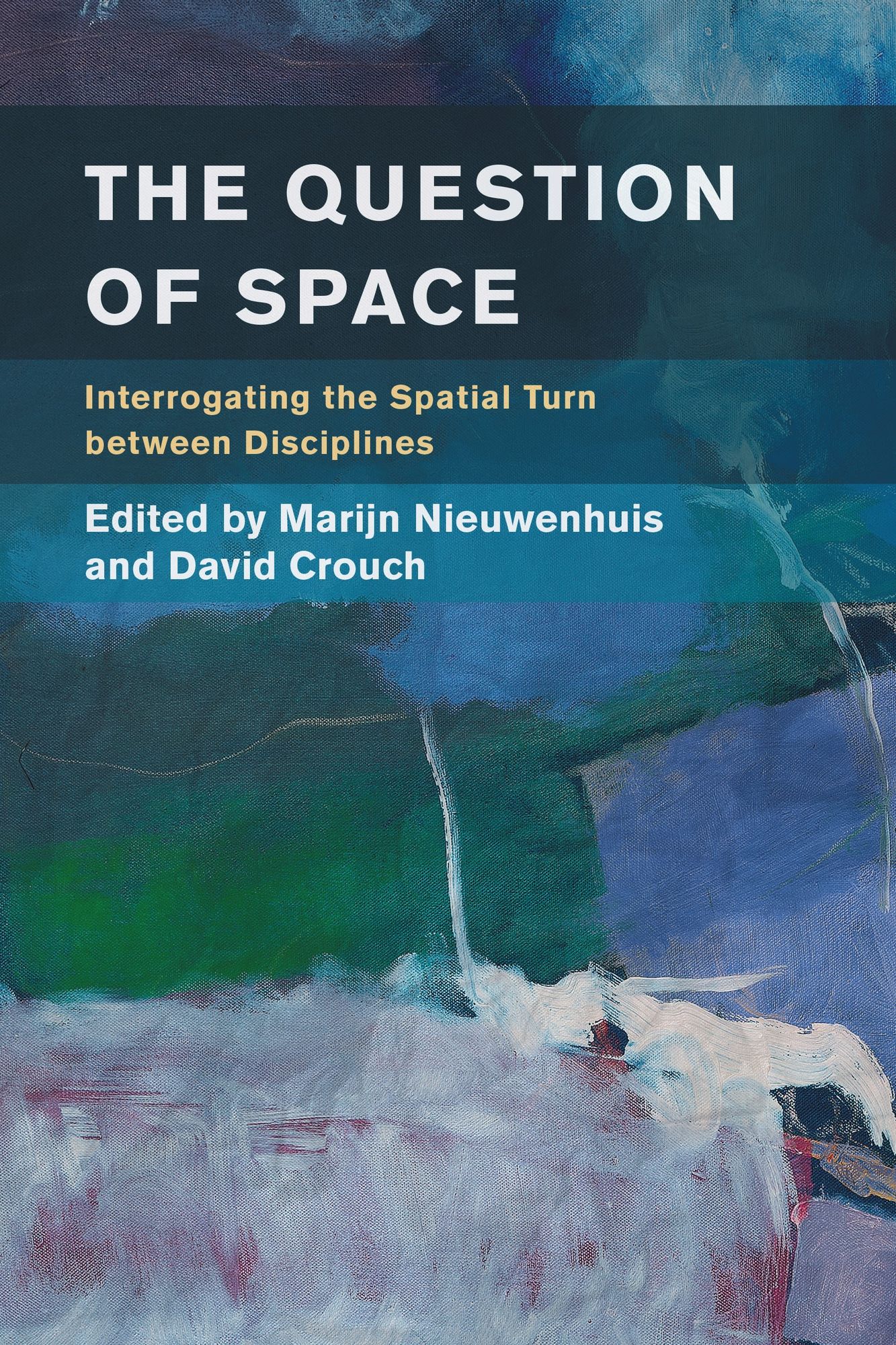 The Question of Space: Interrogating the Spatial Turn between Disciplines