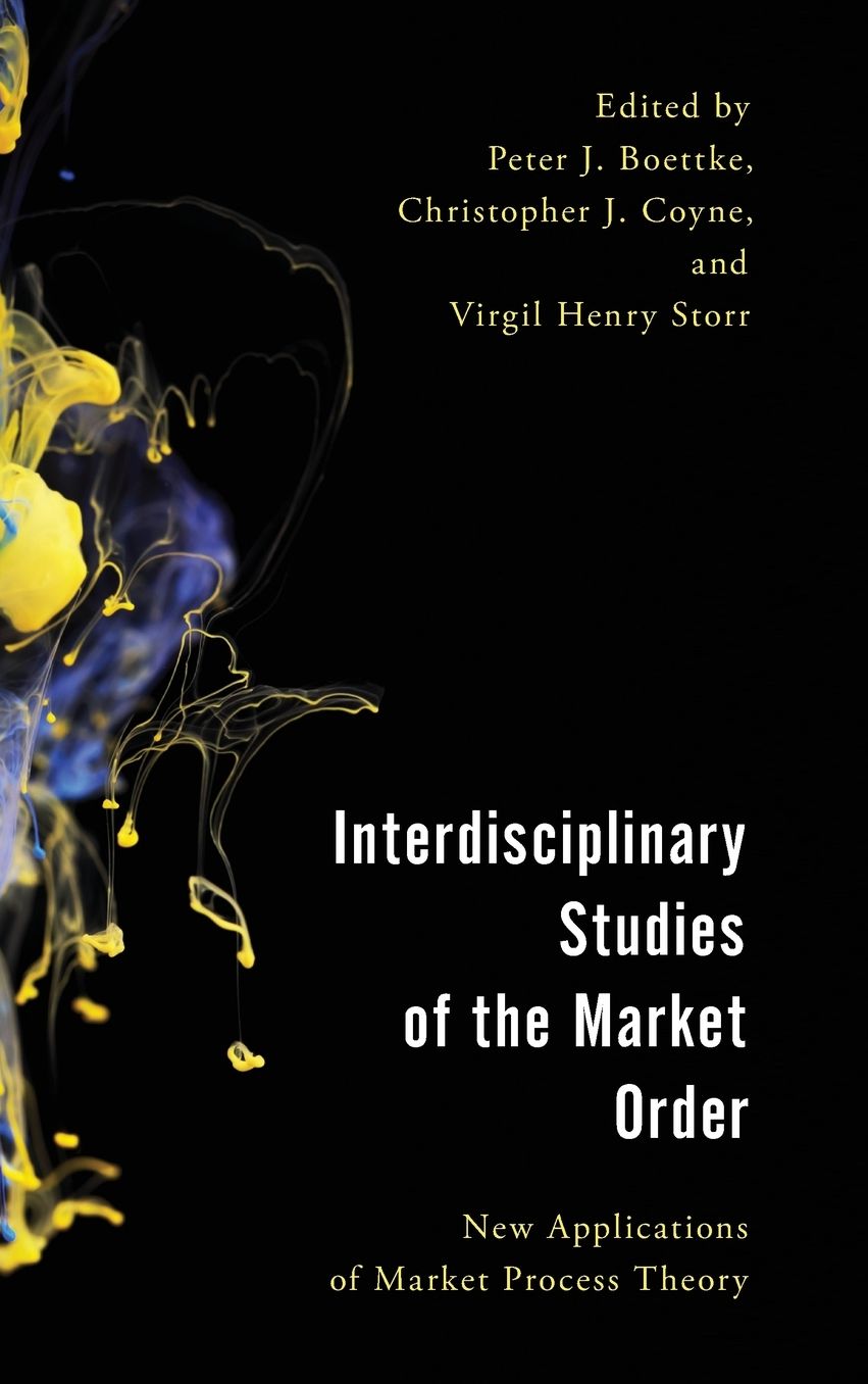 Interdisciplinary Studies of the Market Order: New Applications of Market Process Theory