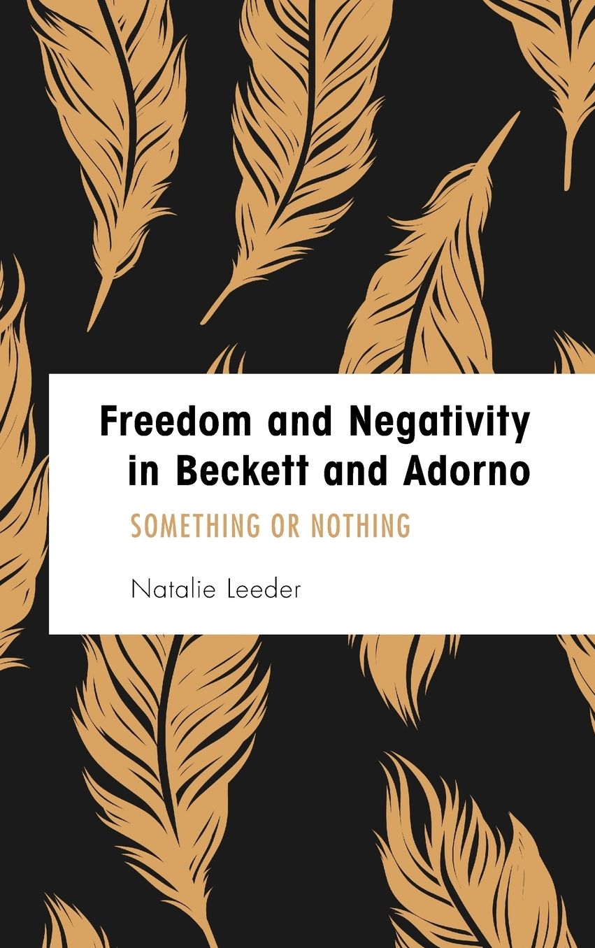 Freedom and Negativity in Beckett and Adorno: Something or Nothing
