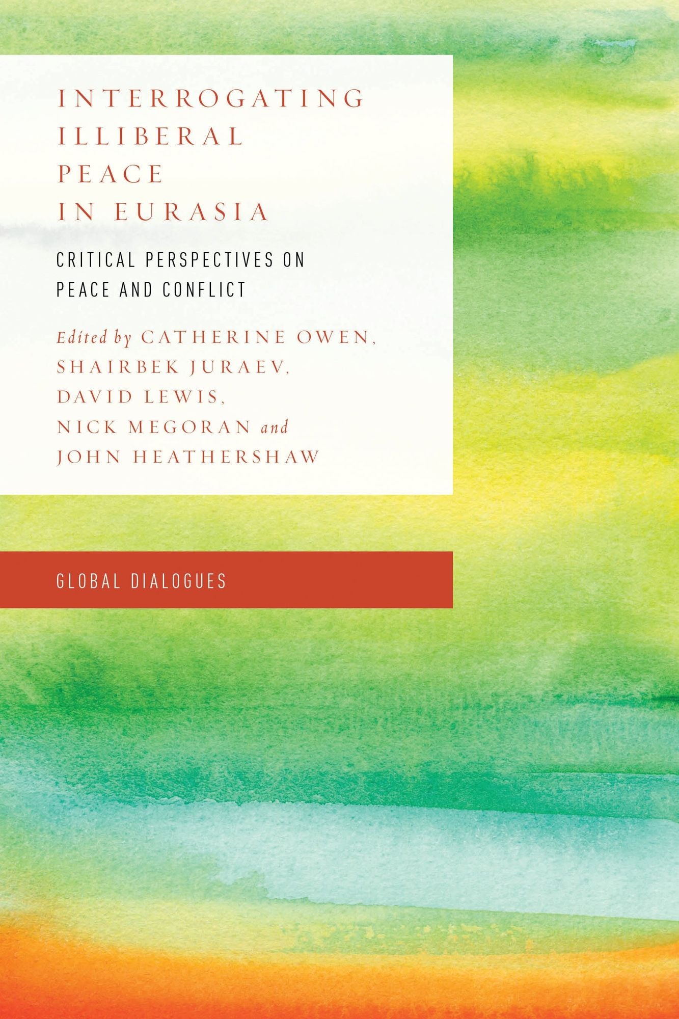 Interrogating Illiberal Peace in Eurasia: Critical Perspectives on Peace and Conflict