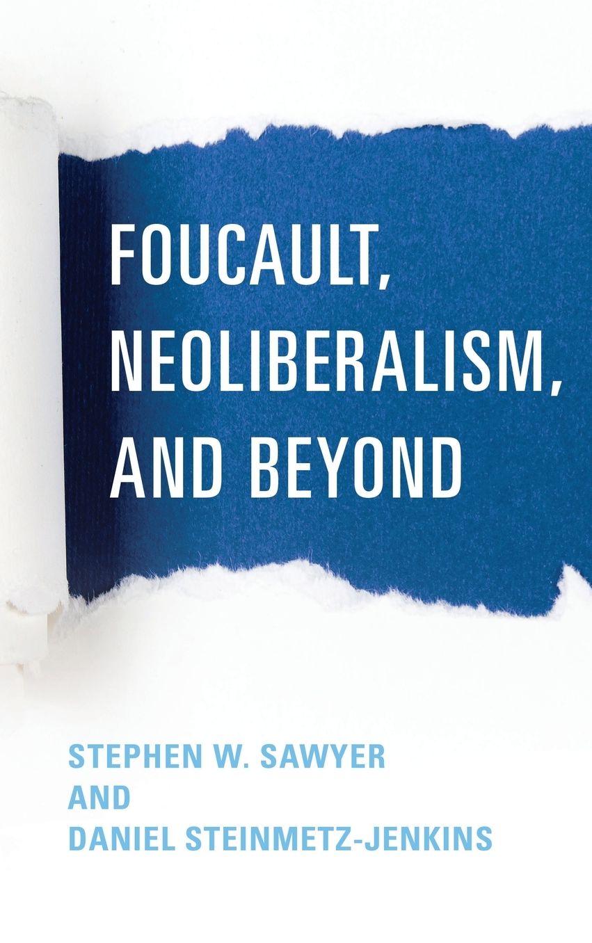 Foucault, Neoliberalism and Beyond