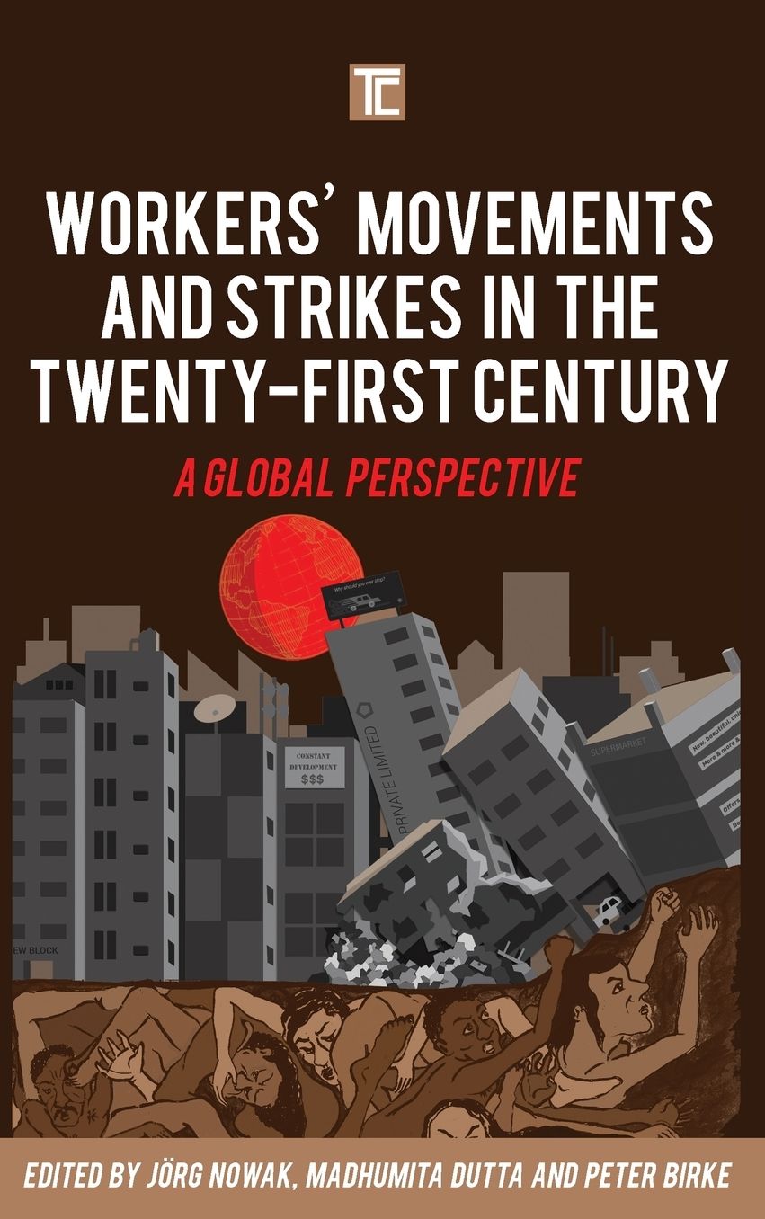 Workers' Movements and Strikes in the Twenty-First Century: A Global Perspective