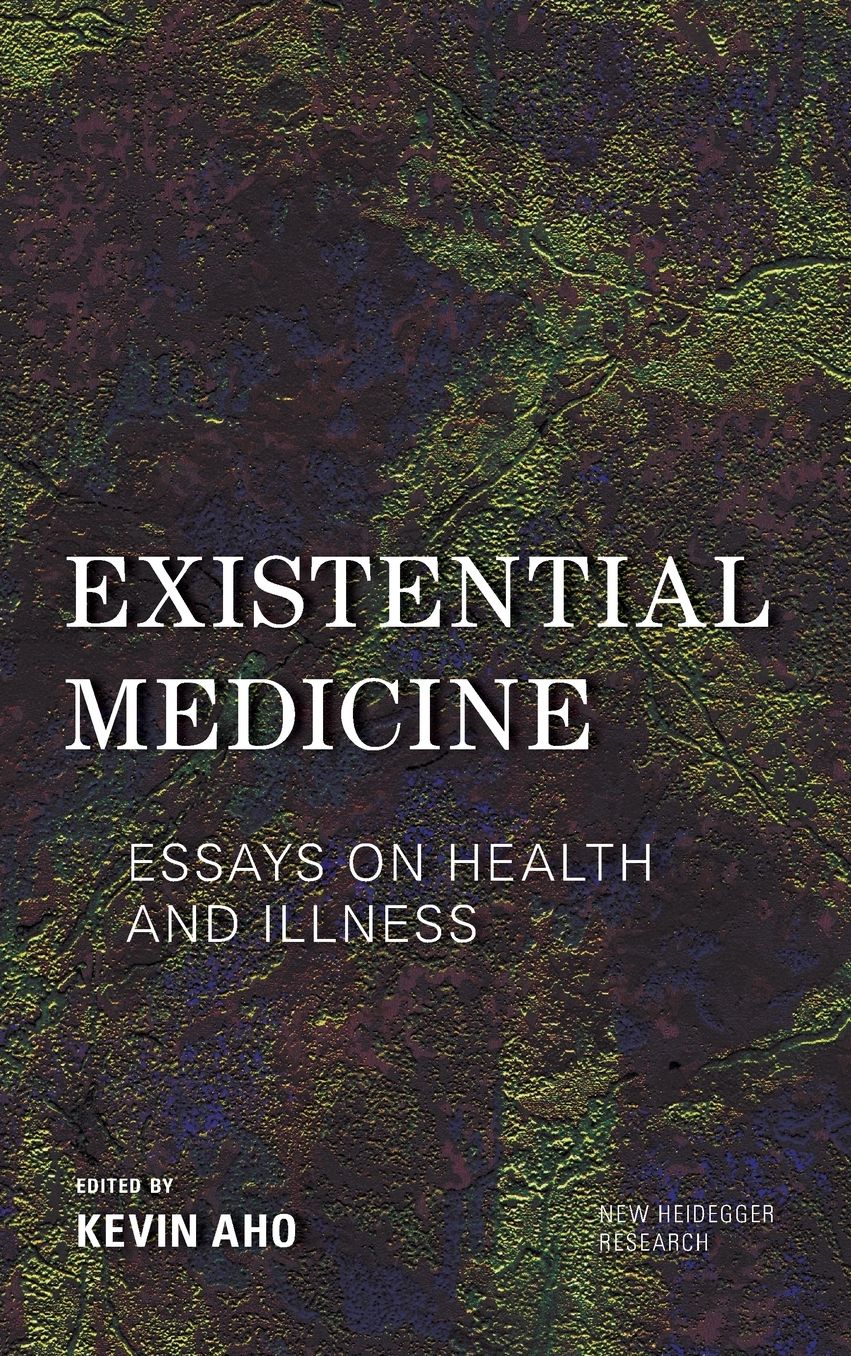 Existential Medicine: Essays on Health and Illness