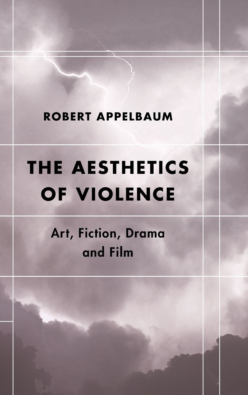 The Aesthetics of Violence: Art, Fiction, Drama and Film