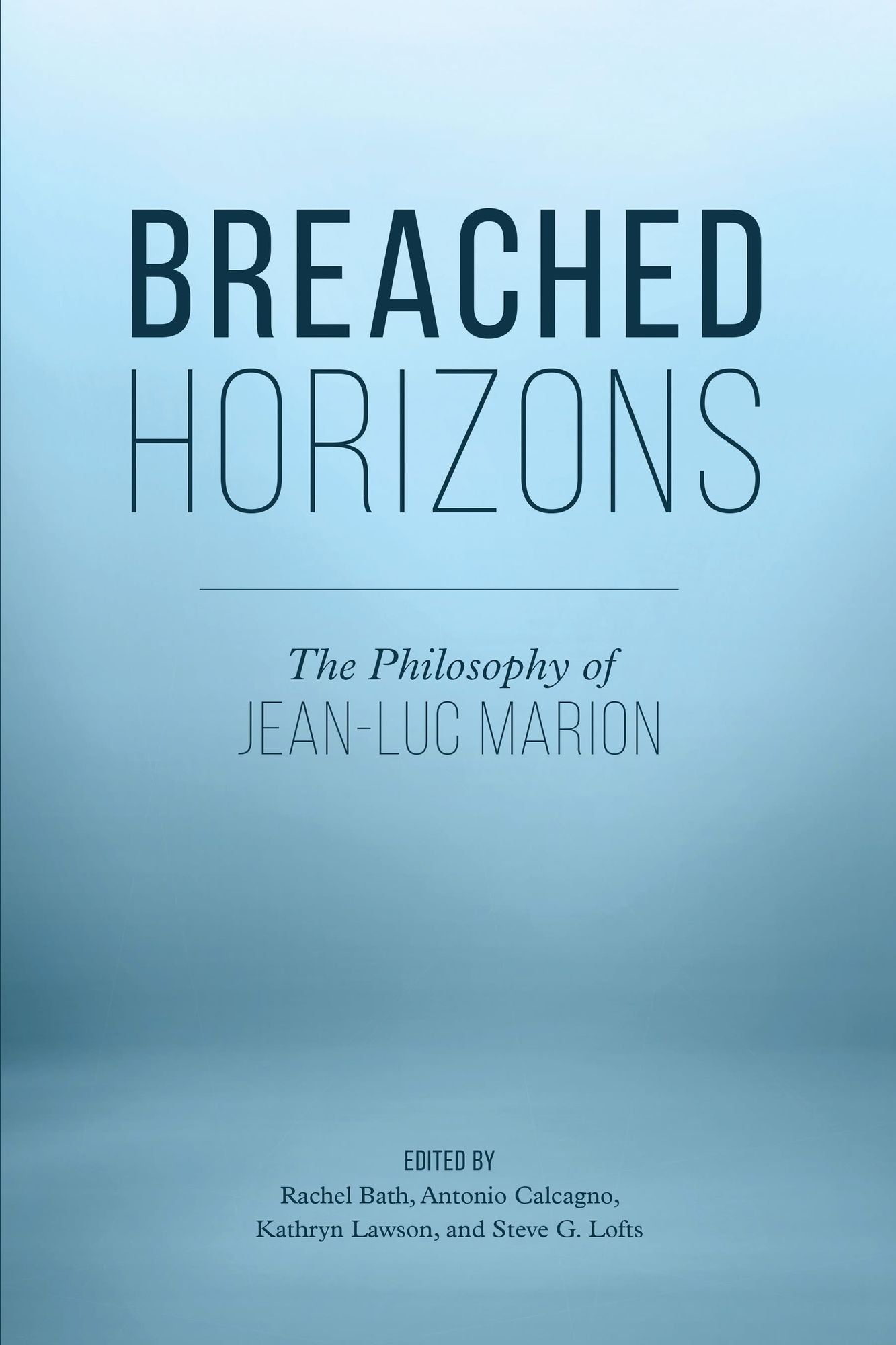 Breached Horizons: The Philosophy of Jean-Luc Marion
