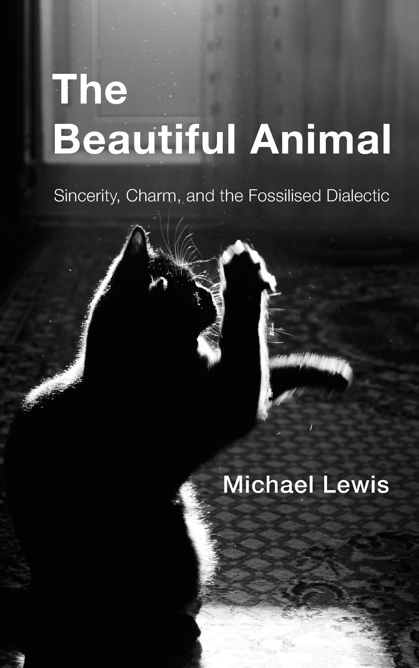 The Beautiful Animal: Sincerity, Charm, and the Fossilised Dialectic