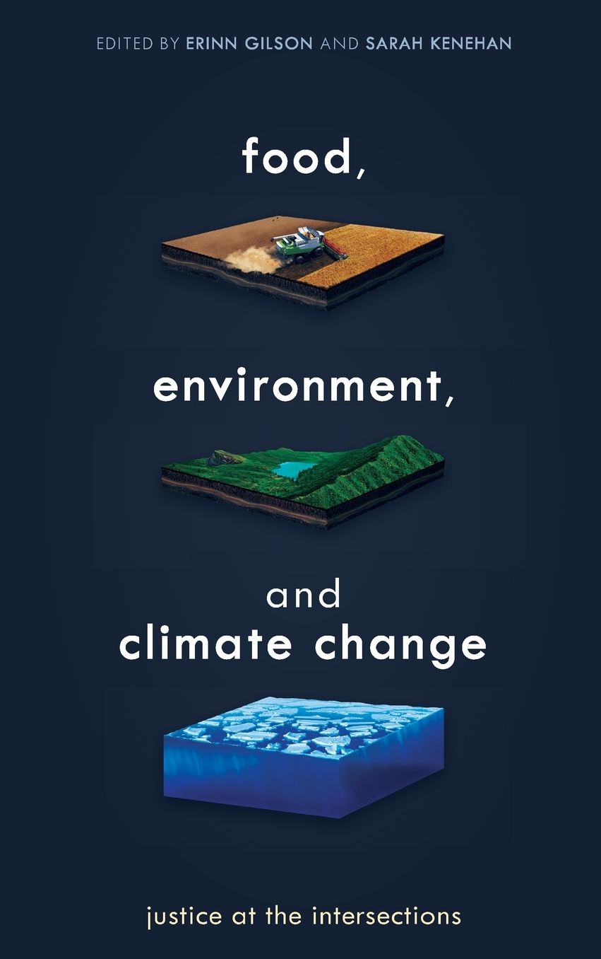 Food, Environment, and Climate Change : Justice at the Intersections