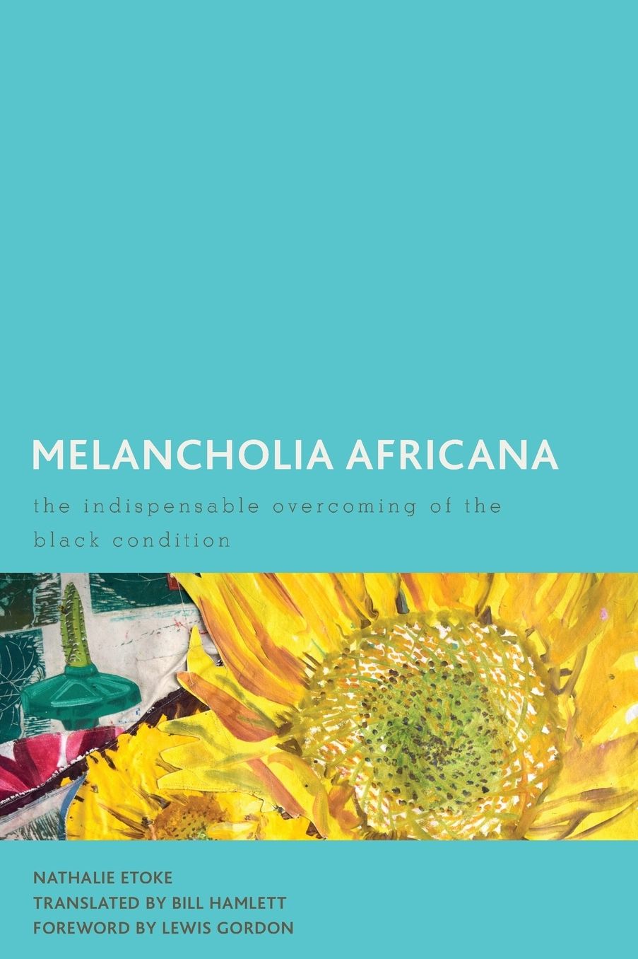 Melancholia Africana : The Indispensable Overcoming of the Black Condition