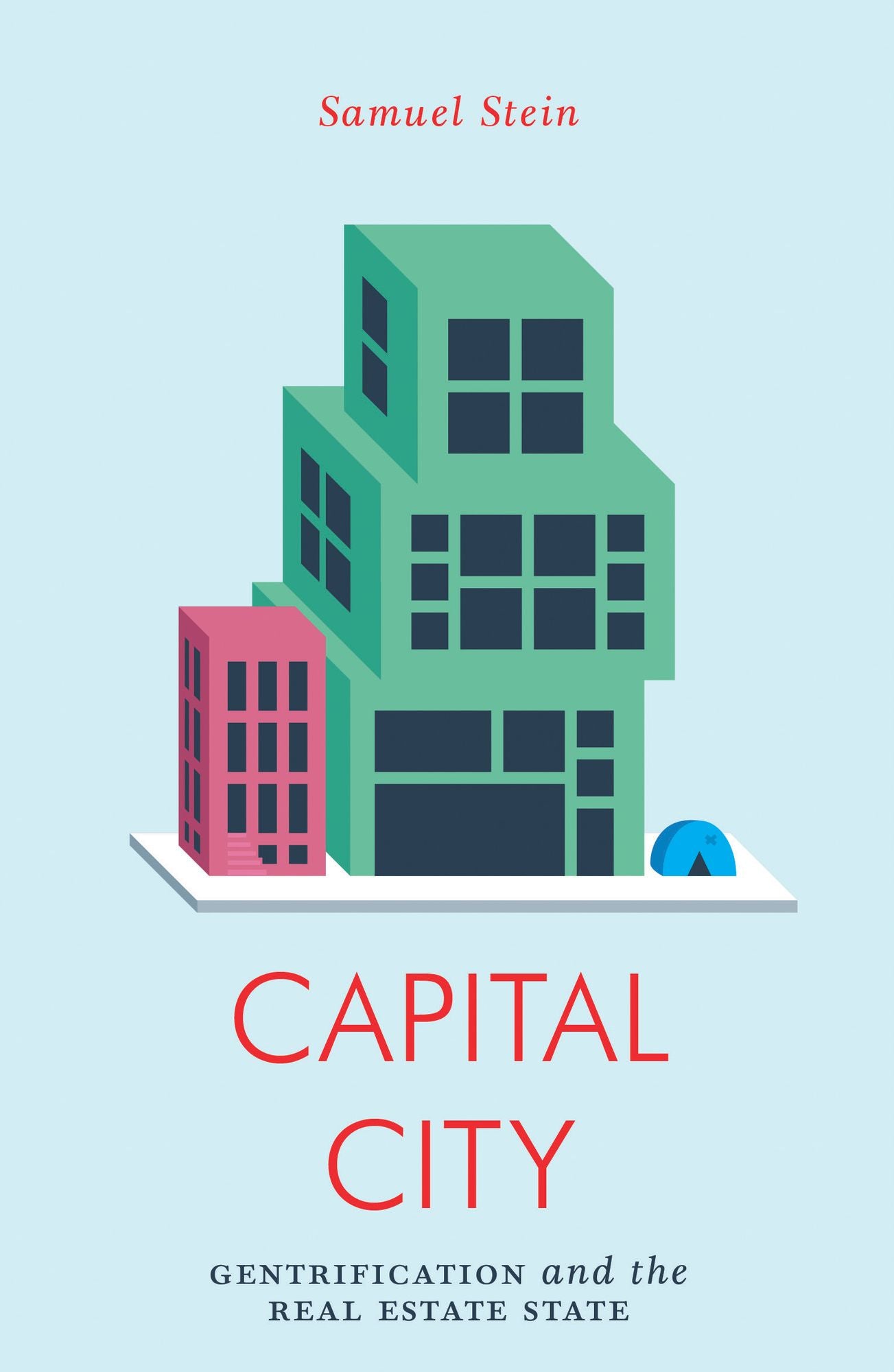 Capital City: Gentrification and the Rise of the Real Estate State