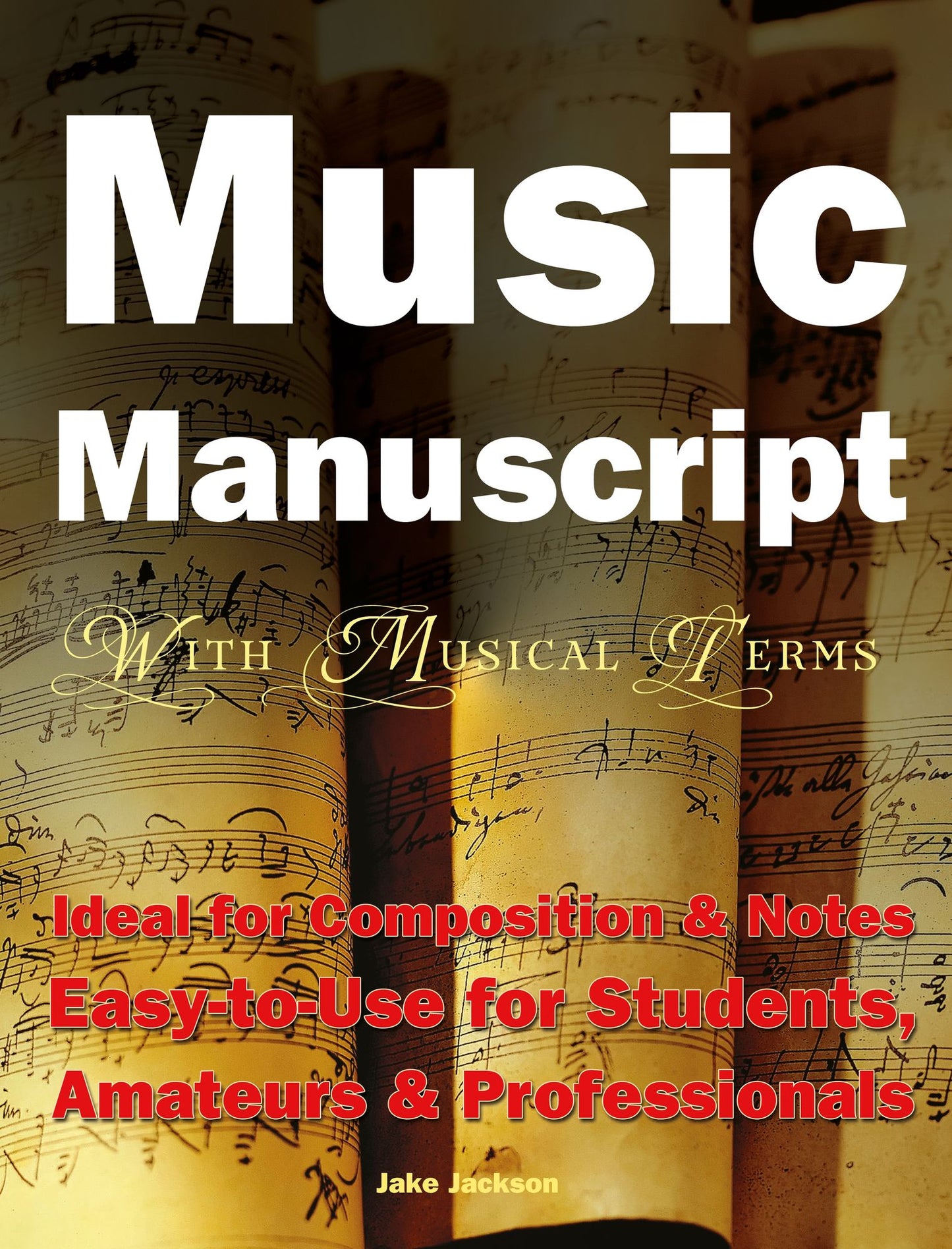 Music Manuscript with Musical Terms: Ideal for Composition & Notes, Easy-To-Use for Students, Amateurs & Professionals