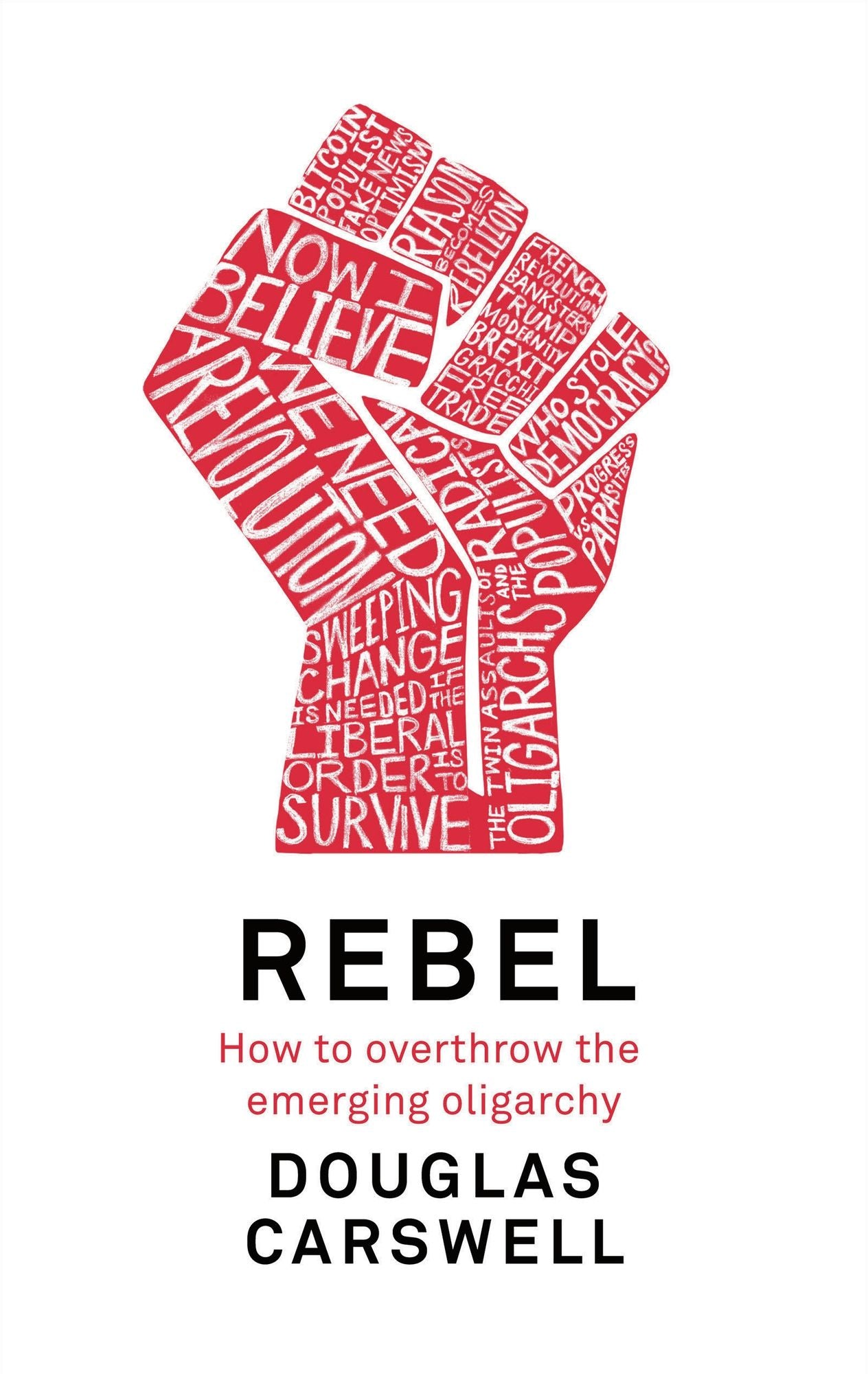 Rebel: How to Overthrow the Emerging Oligarchy