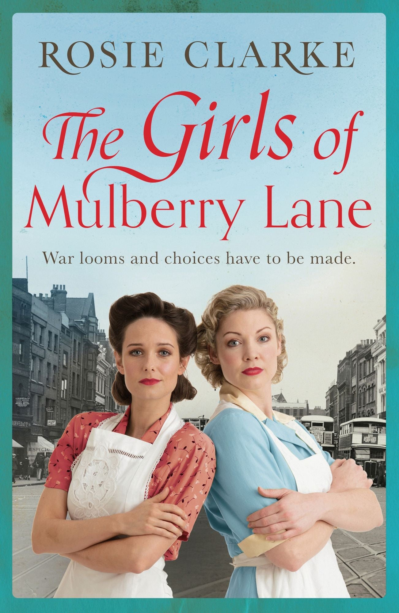 The Girls of Mulberry Lane: A heart-warming, war time family saga