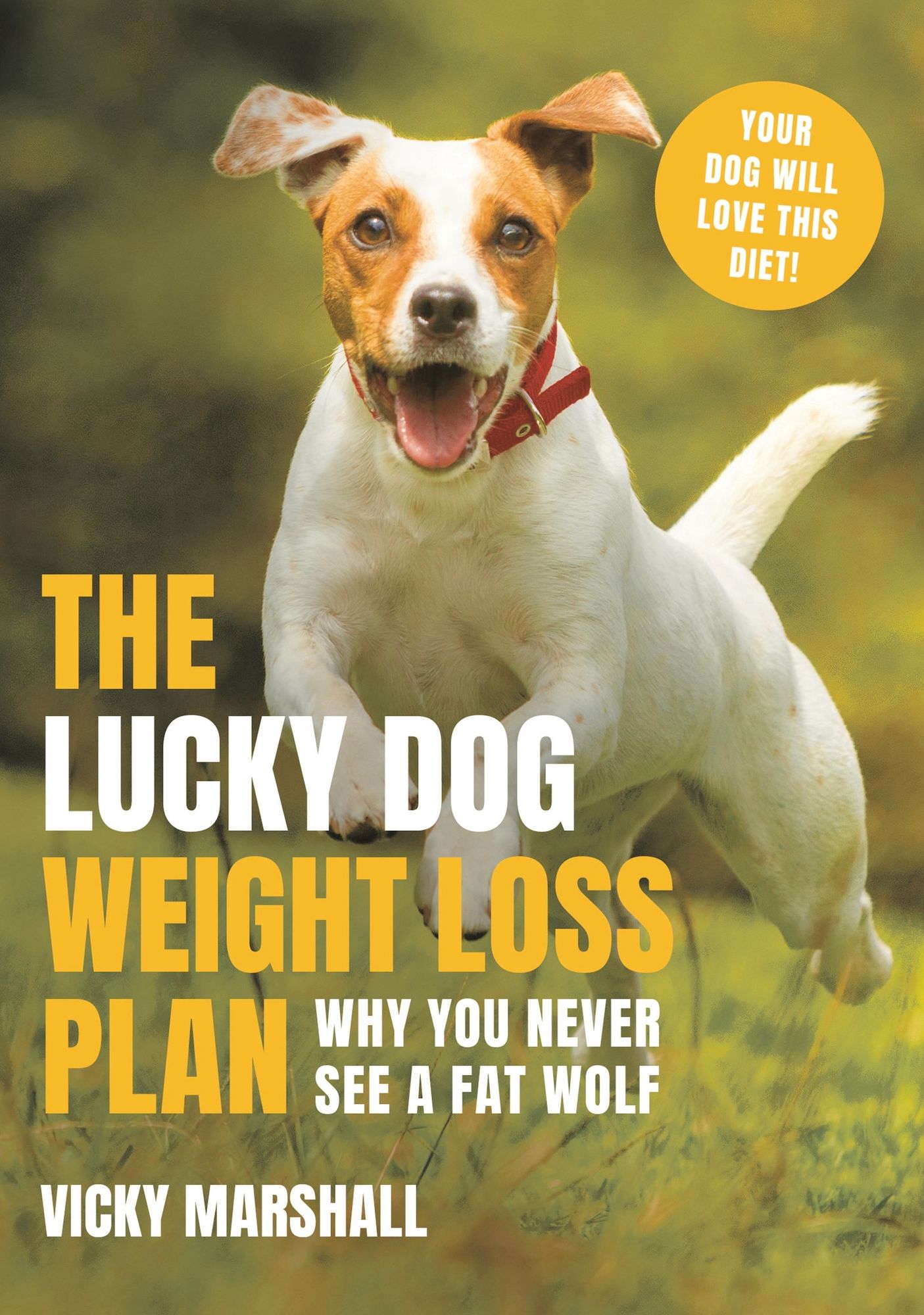 The Lucky Dog Weight Loss Plan: The Simple Way to Transform Your Dog's Weight (and Health)
