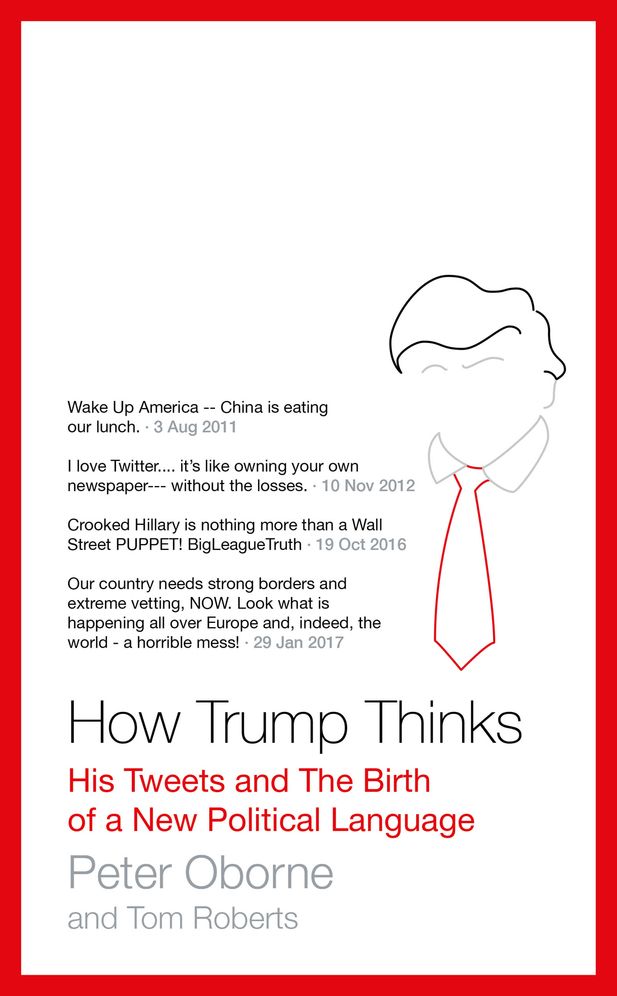 How Trump Thinks: His Tweets and the Birth of a New Political Language