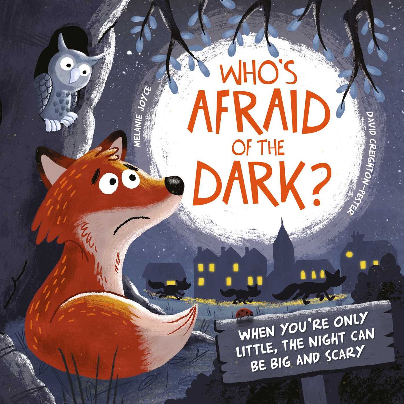 Who's Afraid of the Dark?: When you're only little, the night can be big and scary
