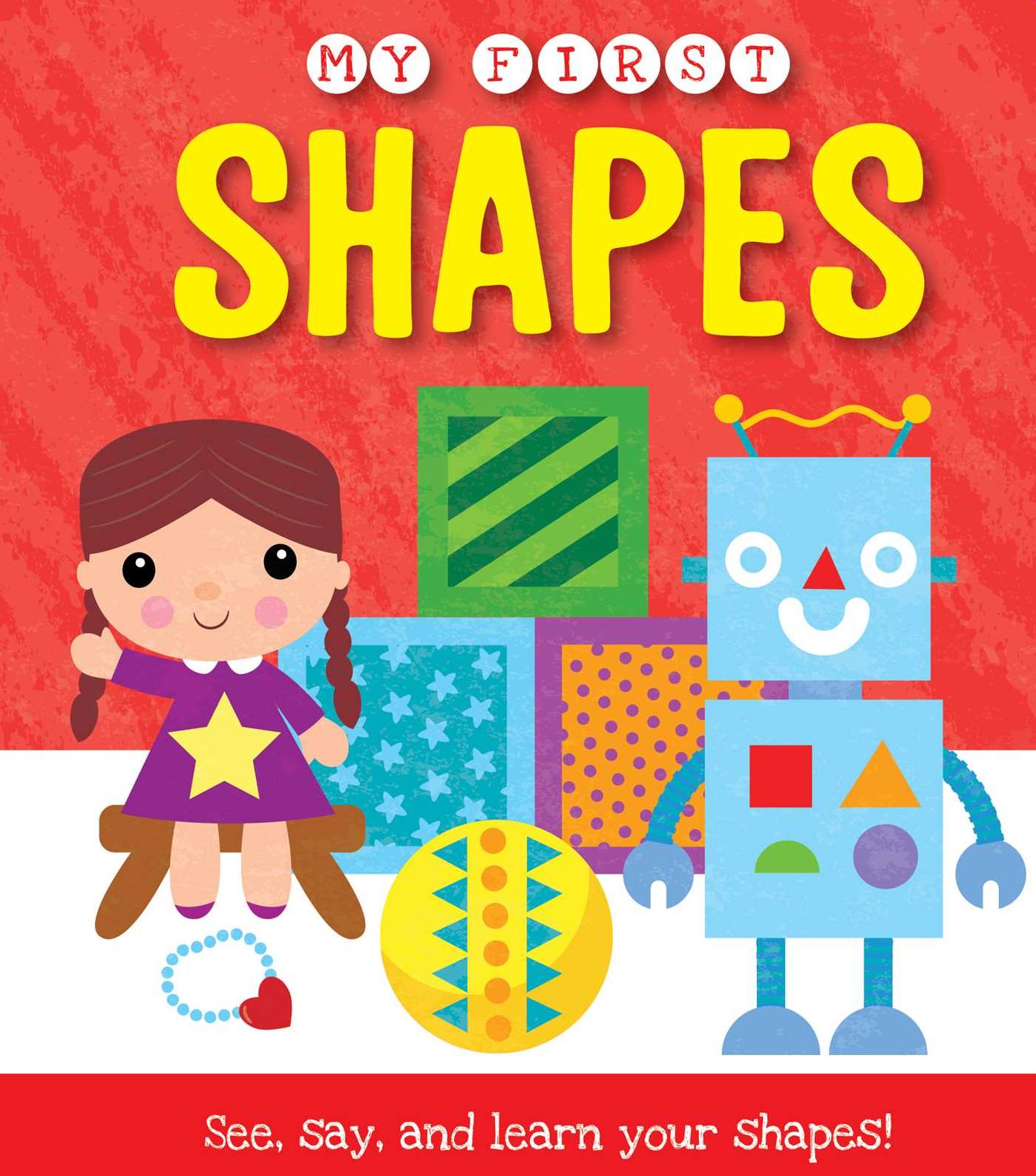 My First Shapes: See, say, and learn your shapes!