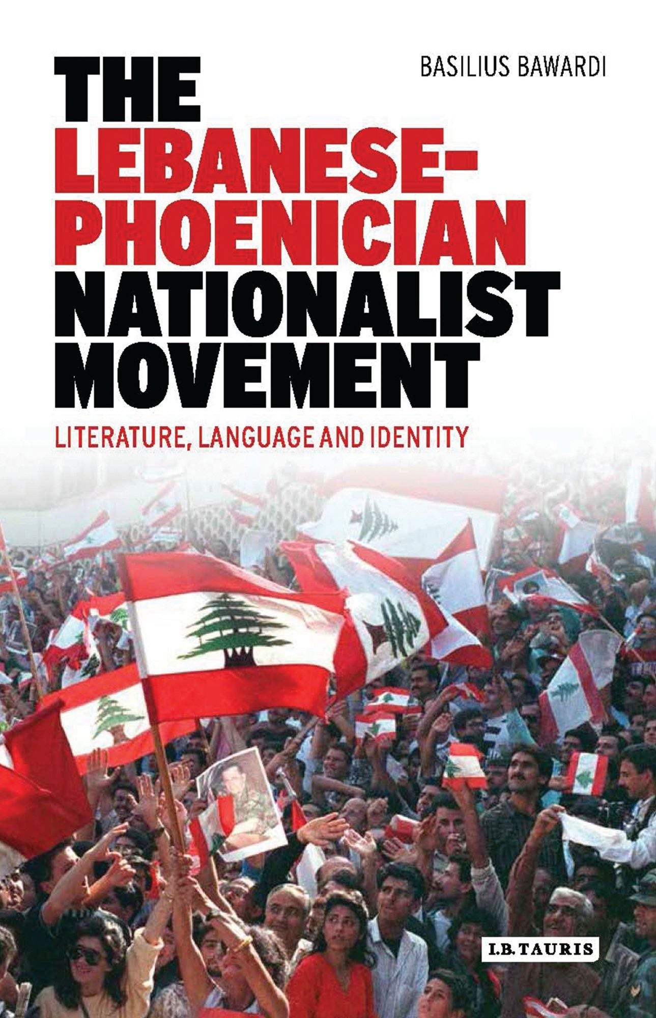 The Lebanese-Phoenician Nationalist Movement: Literature, Language and Identity