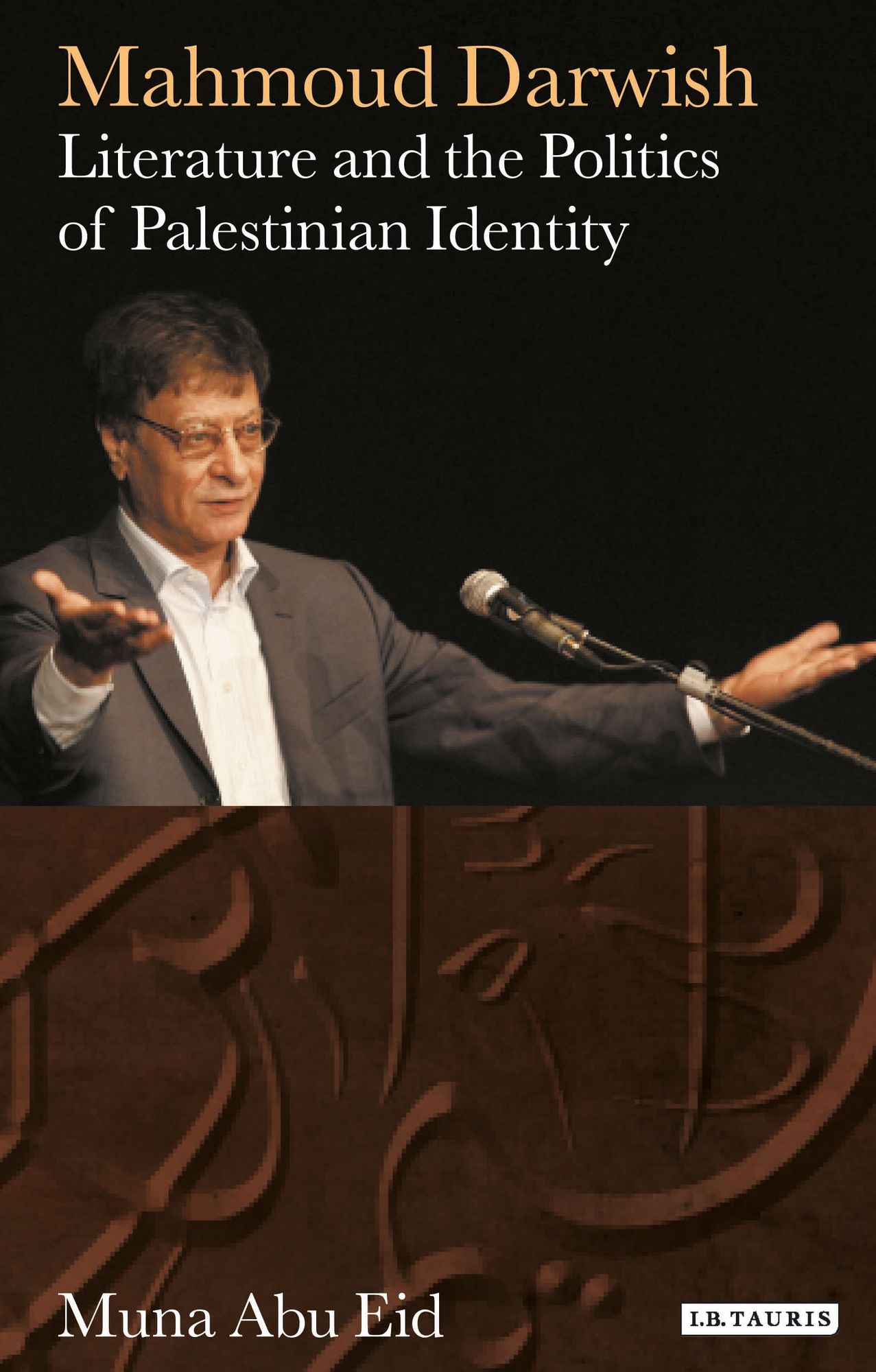 Mahmoud Darwish: Literature and the Politics of Palestinian Identity
