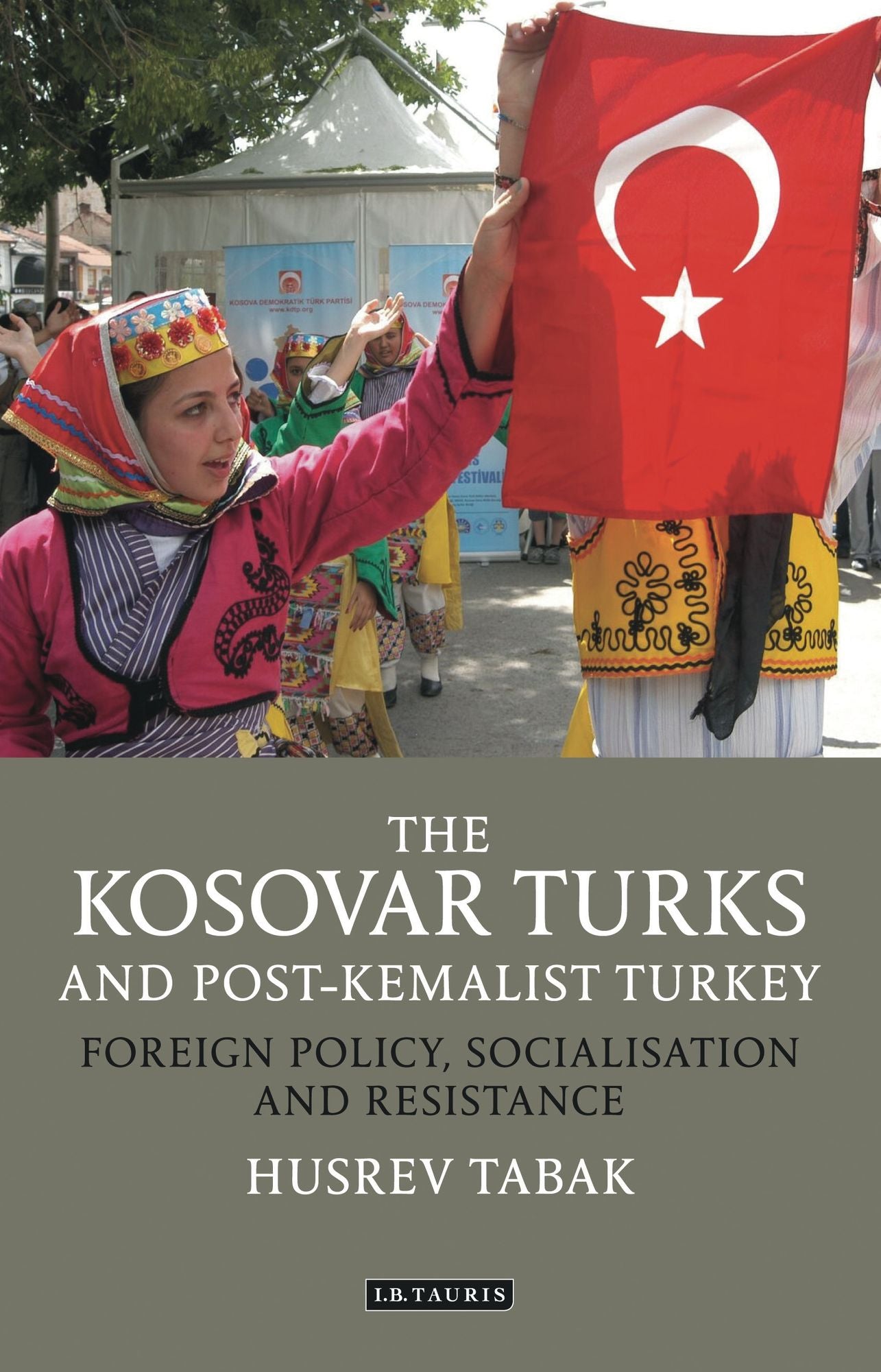 The Kosovar Turks and Post-Kemalist Turkey: Foreign Policy, Socialisation and Resistance