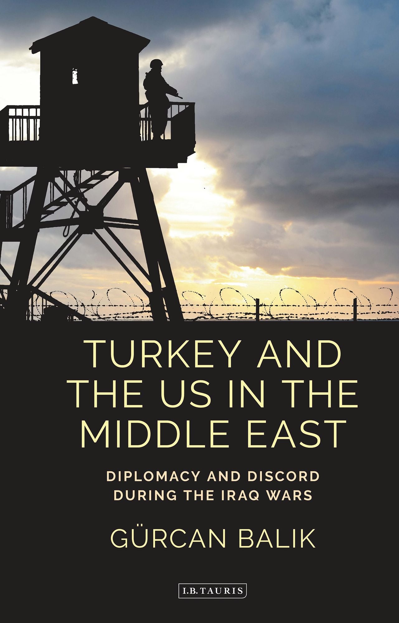 Turkey and the US in the Middle East: Diplomacy and Discord during the Iraq Wars