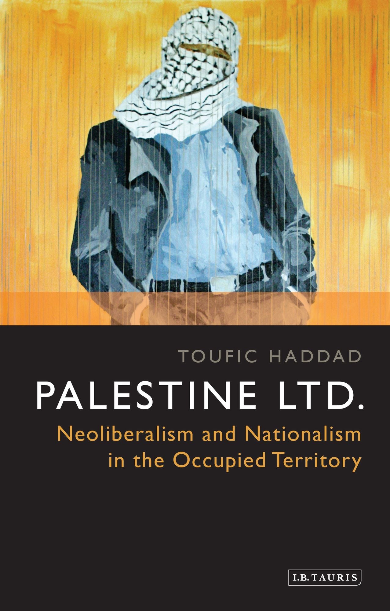 Palestine Ltd.: Neoliberalism and Nationalism in the Occupied Territory