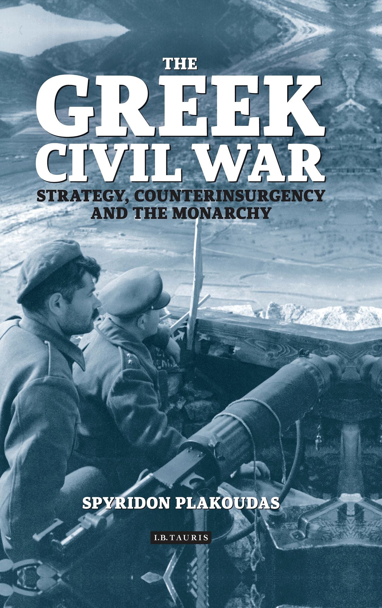 Greek Civil War: Strategy, Counterinsurgency and the Monarchy