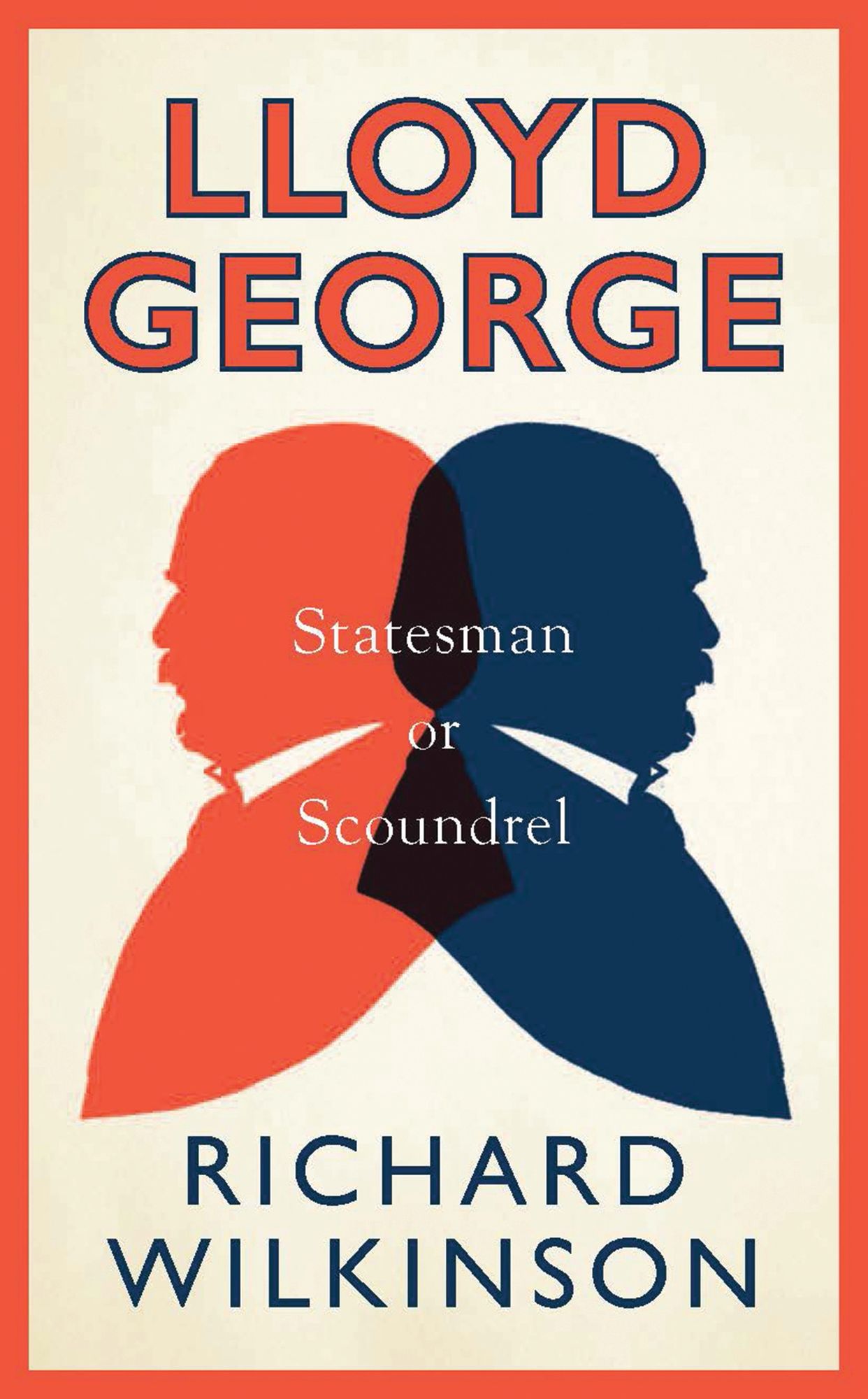 Lloyd George: Statesman or Scoundrel?