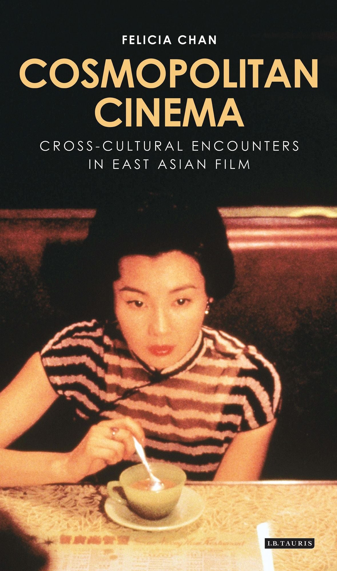Cosmopolitan Cinema: Cross-cultural Encounters in East Asian Film