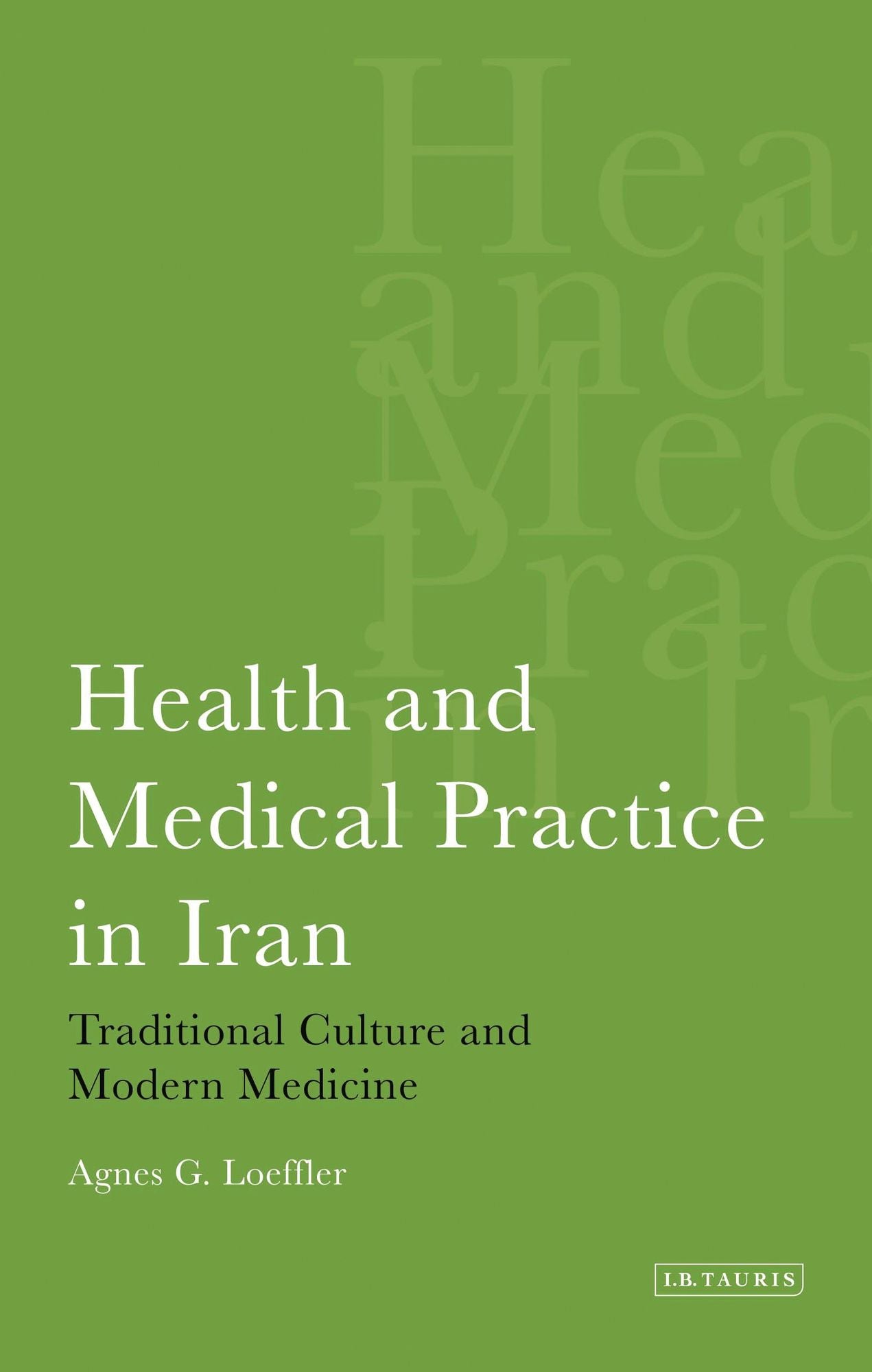 Health and Medical Practice in Iran: Traditional Culture and Modern Medicine