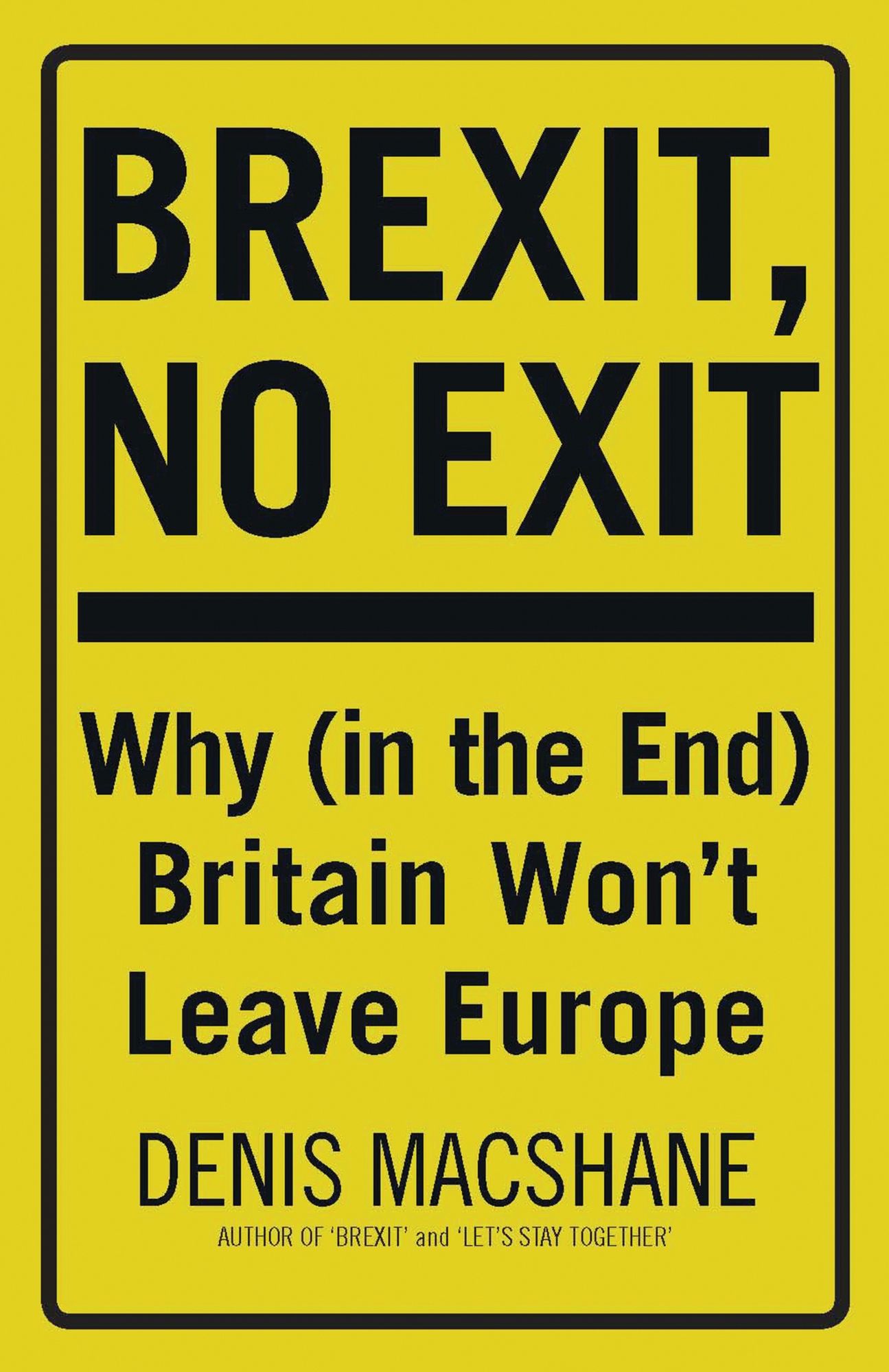 Brexit, No Exit: Why Britain Won't Leave Europe