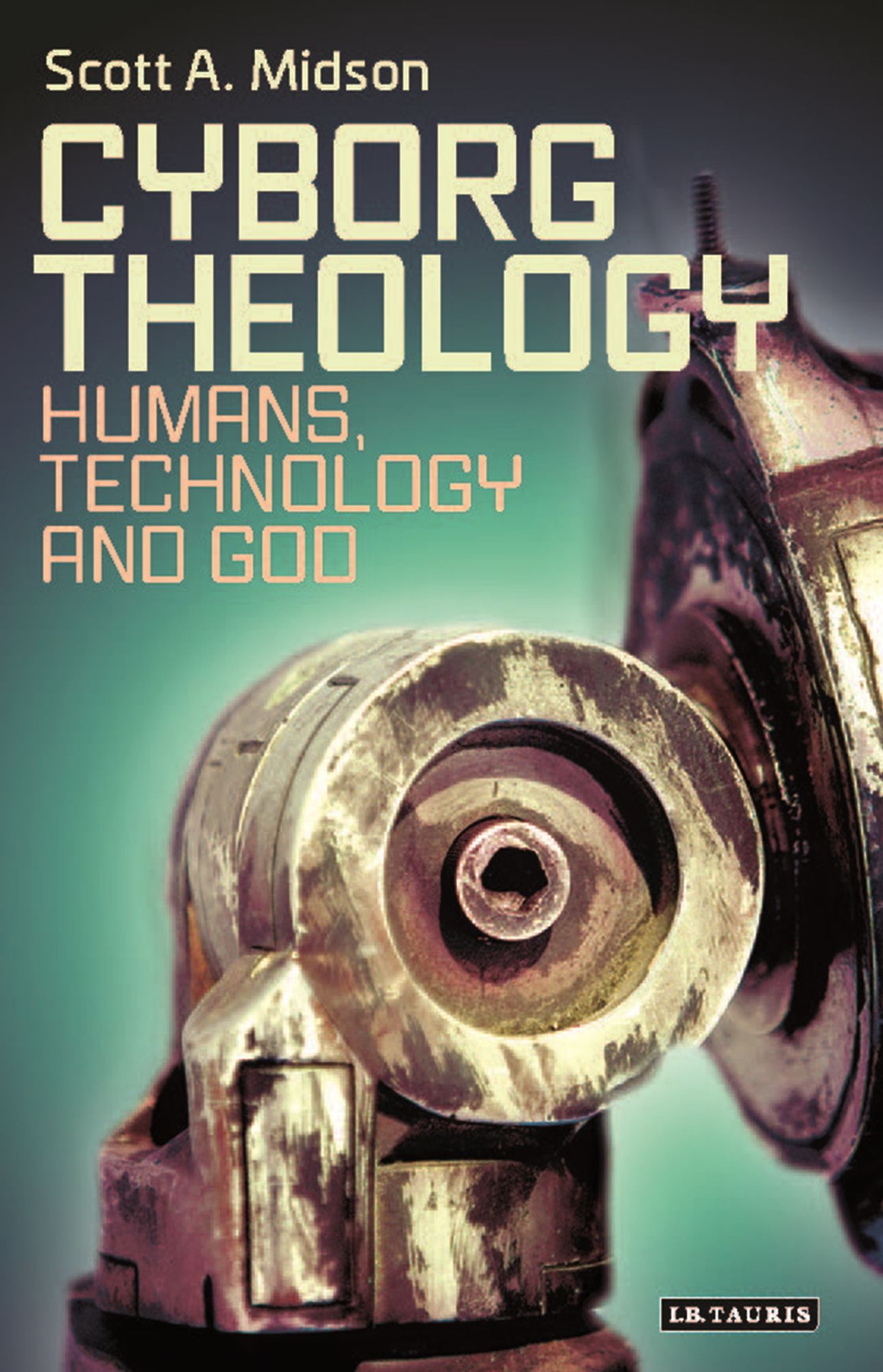 Cyborg Theology: Humans, Technology and God
