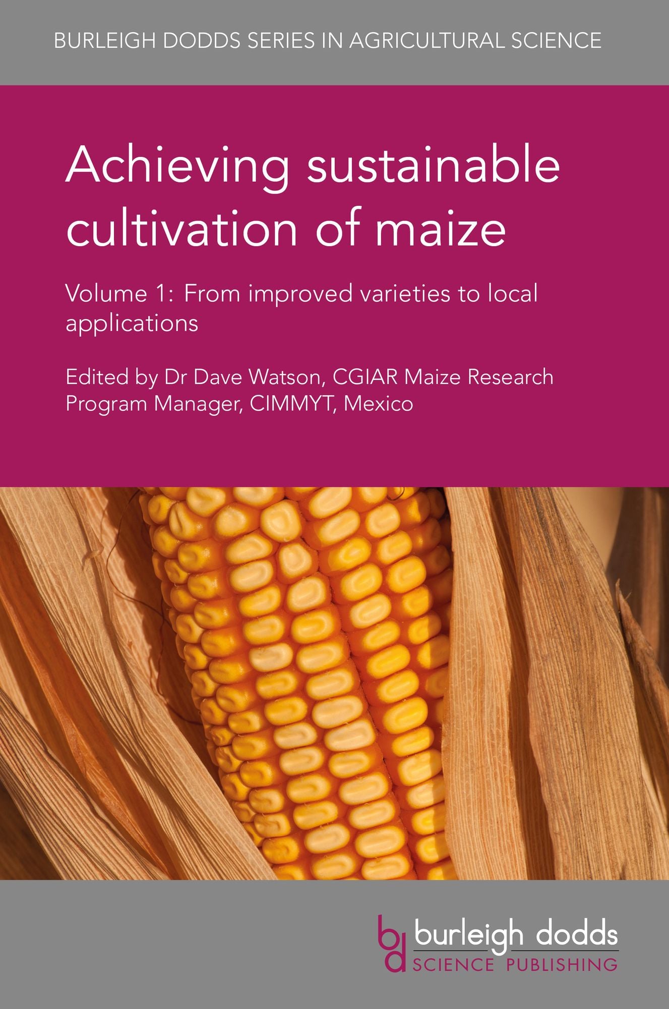 Achieving sustainable cultivation of maize Volume 1: From improved varieties to local applications
