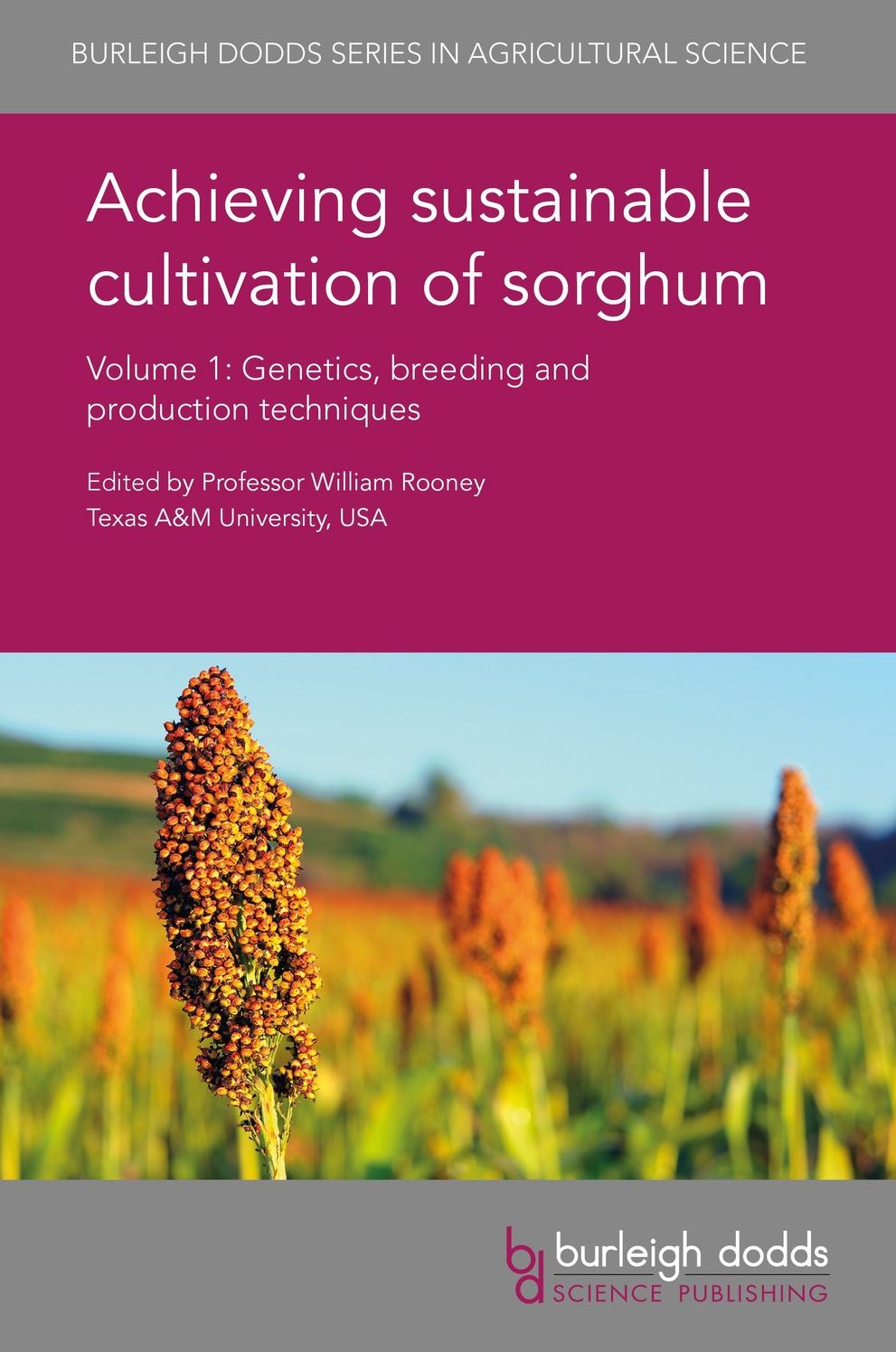Achieving sustainable cultivation of sorghum Volume 1: Genetics, breeding and production techniques