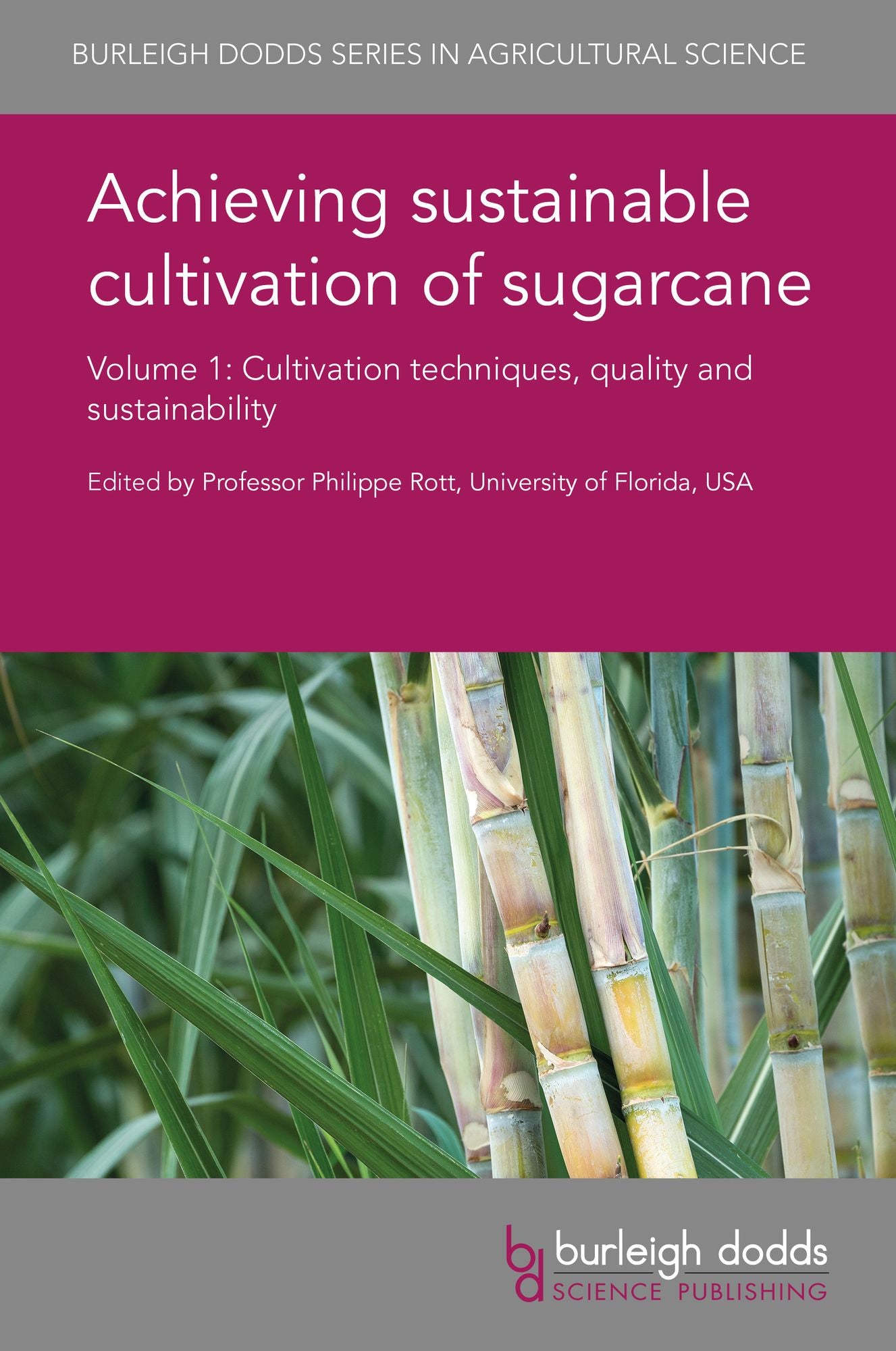 Achieving sustainable cultivation of sugarcane Volume 1: Cultivation techniques, quality and sustainability