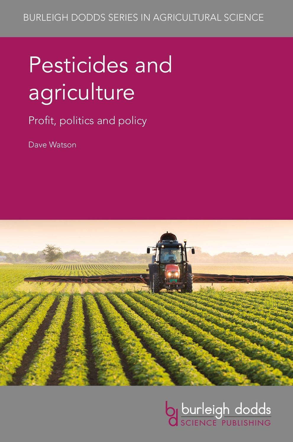 Pesticides and Agriculture: Profit, Politics and Policy