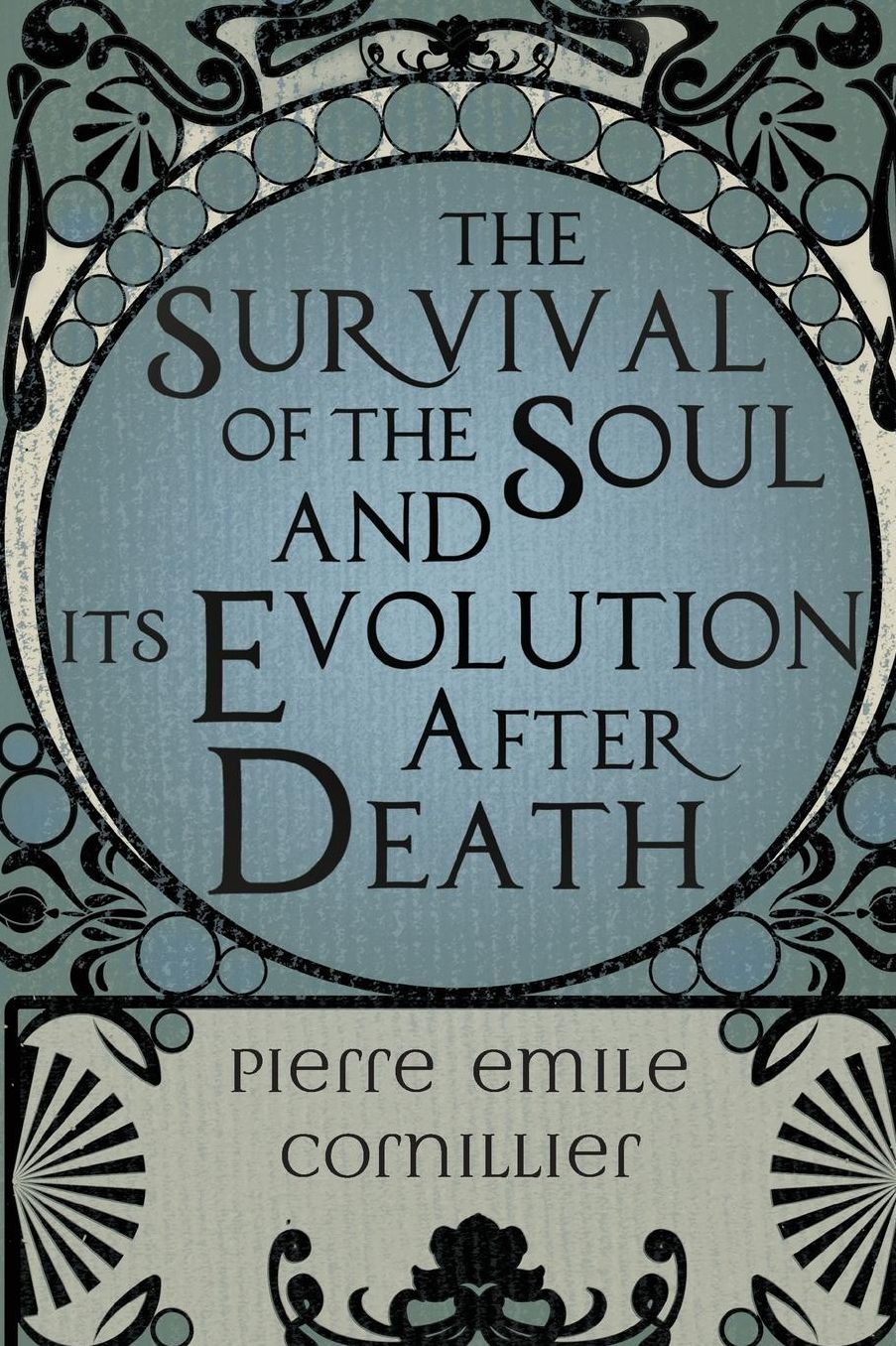 The Survival of the Soul and Its Evolution After Death