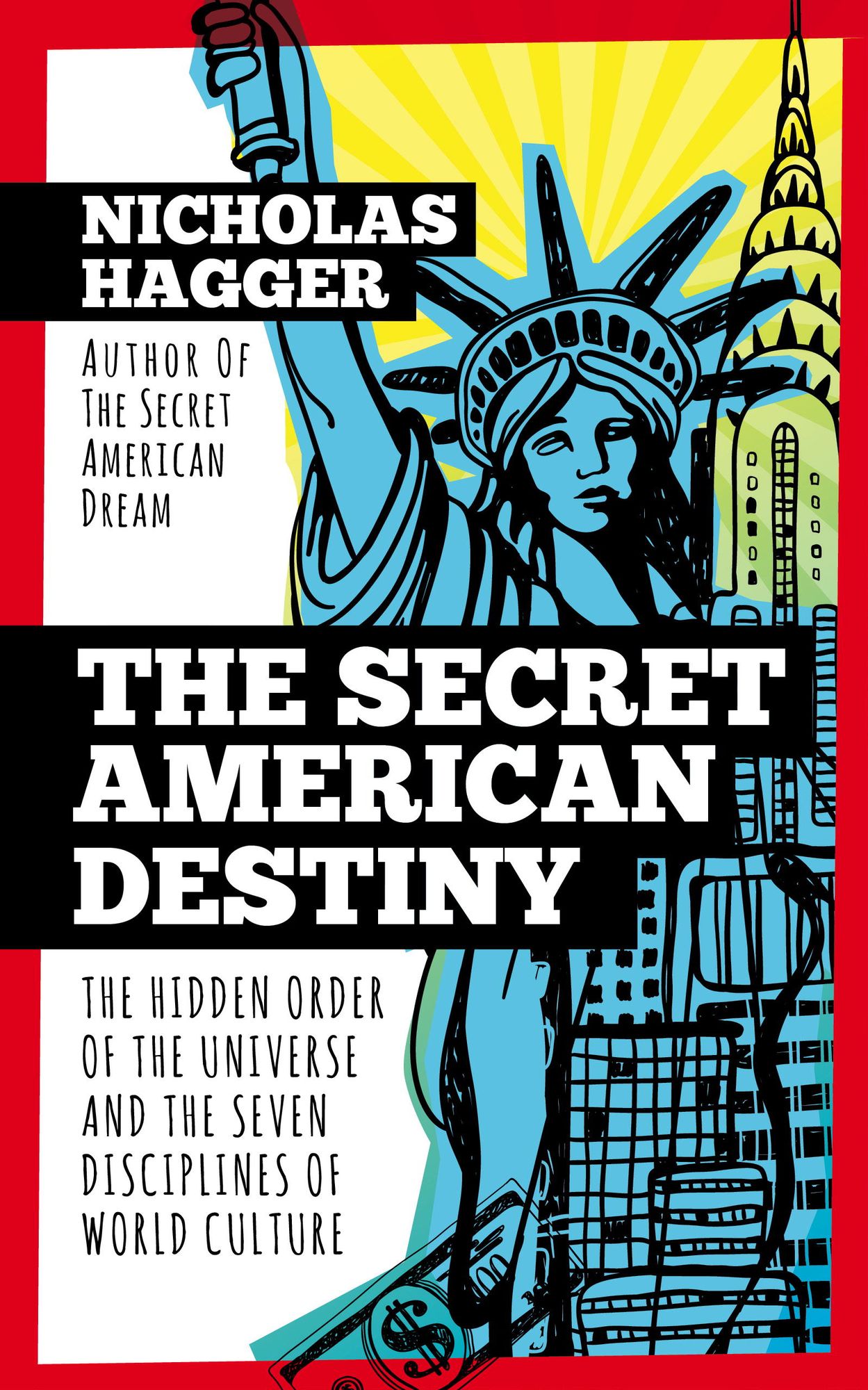 The Secret American Destiny: The Hidden Order of the Universe and the Seven Disciplines of World Culture