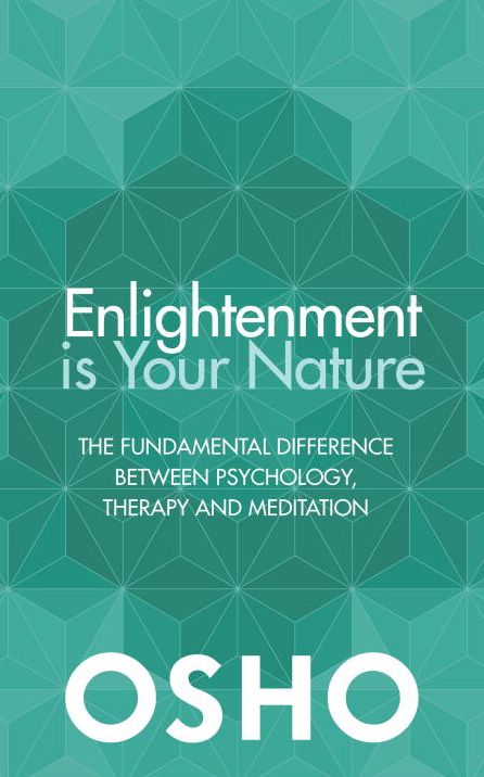 Enlightenment is Your Nature: The Fundamental Difference Between Psychology, Therapy, and Meditation