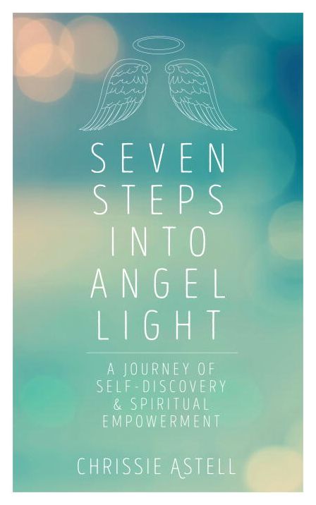 Seven Steps into Angel Light: A Journey of Self-Discovery and Spiritual Empowerment