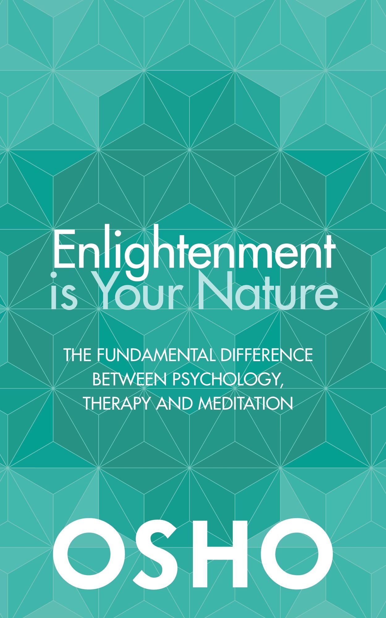 Enlightenment Is Your Nature: The Fundamental Difference Between Psychology, Therapy, and Meditation